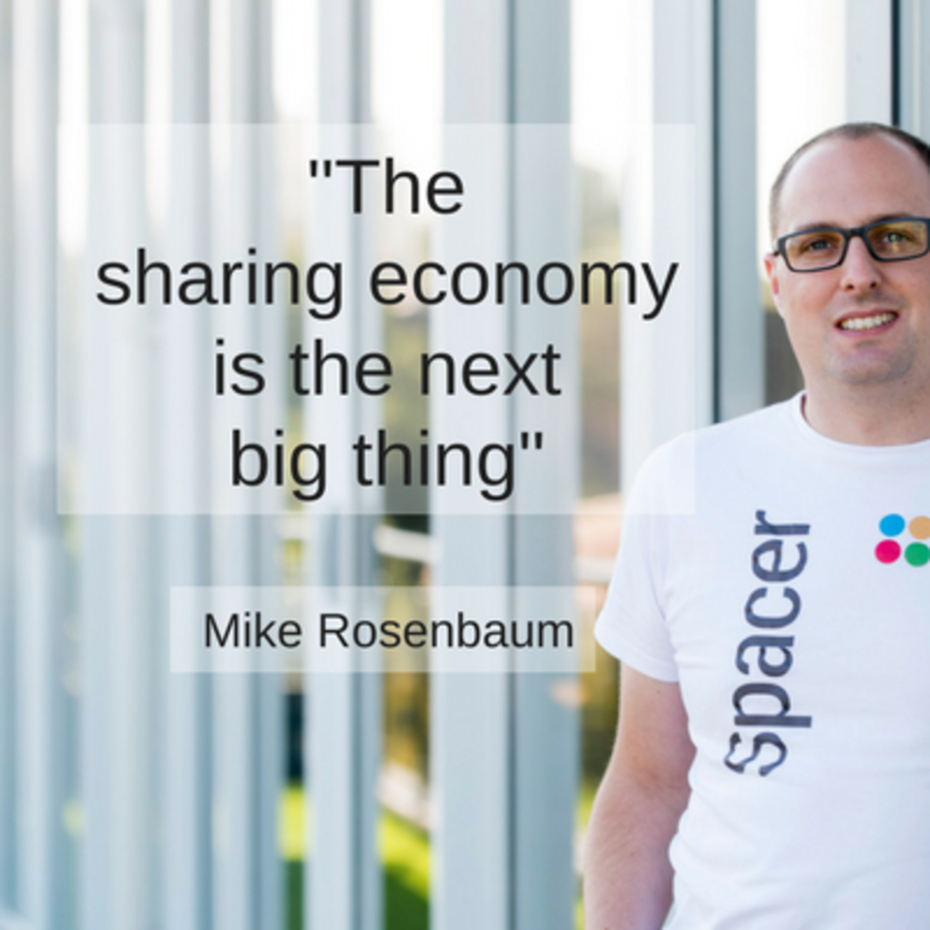 347 - How to benefit from the sharing economy with Spacer's Mike Rosenbaum