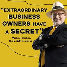 The E Myth’s Michael Gerber on how to build an extraordinary business | #467