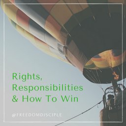Rights, Responsibilities & How To Win 9/3/16
