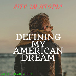 Short Life In Utopia: The American Dream