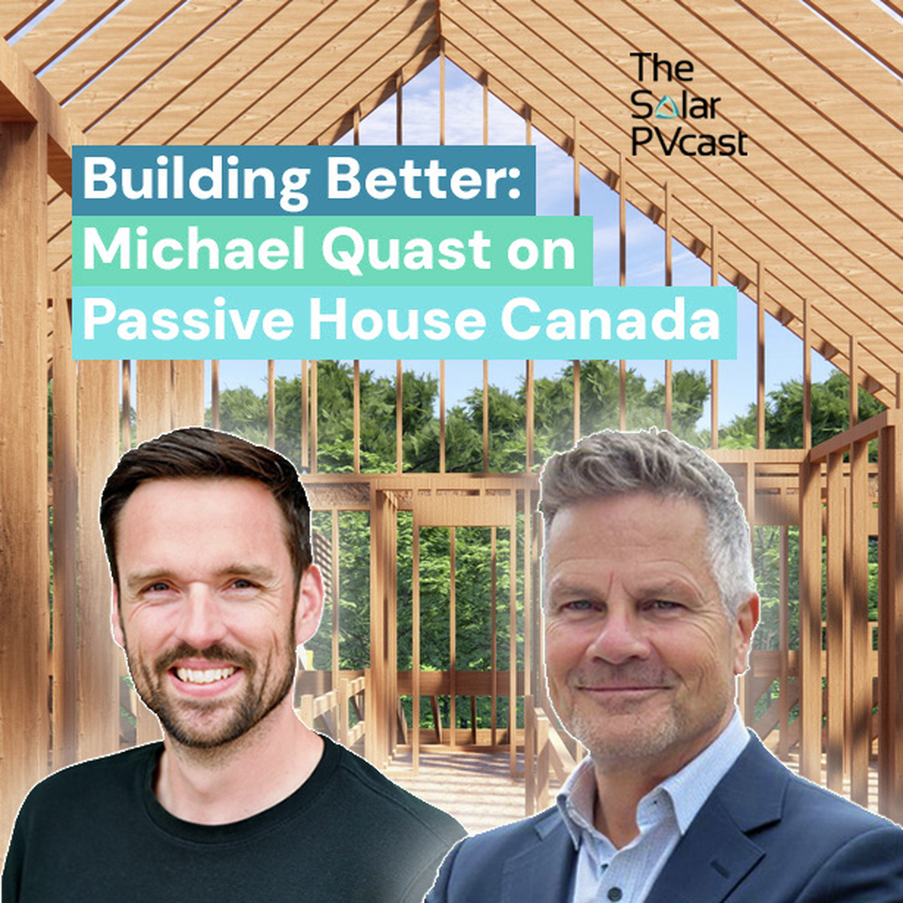 Building Better: Michael Quast on Passive House Canada episode artwork