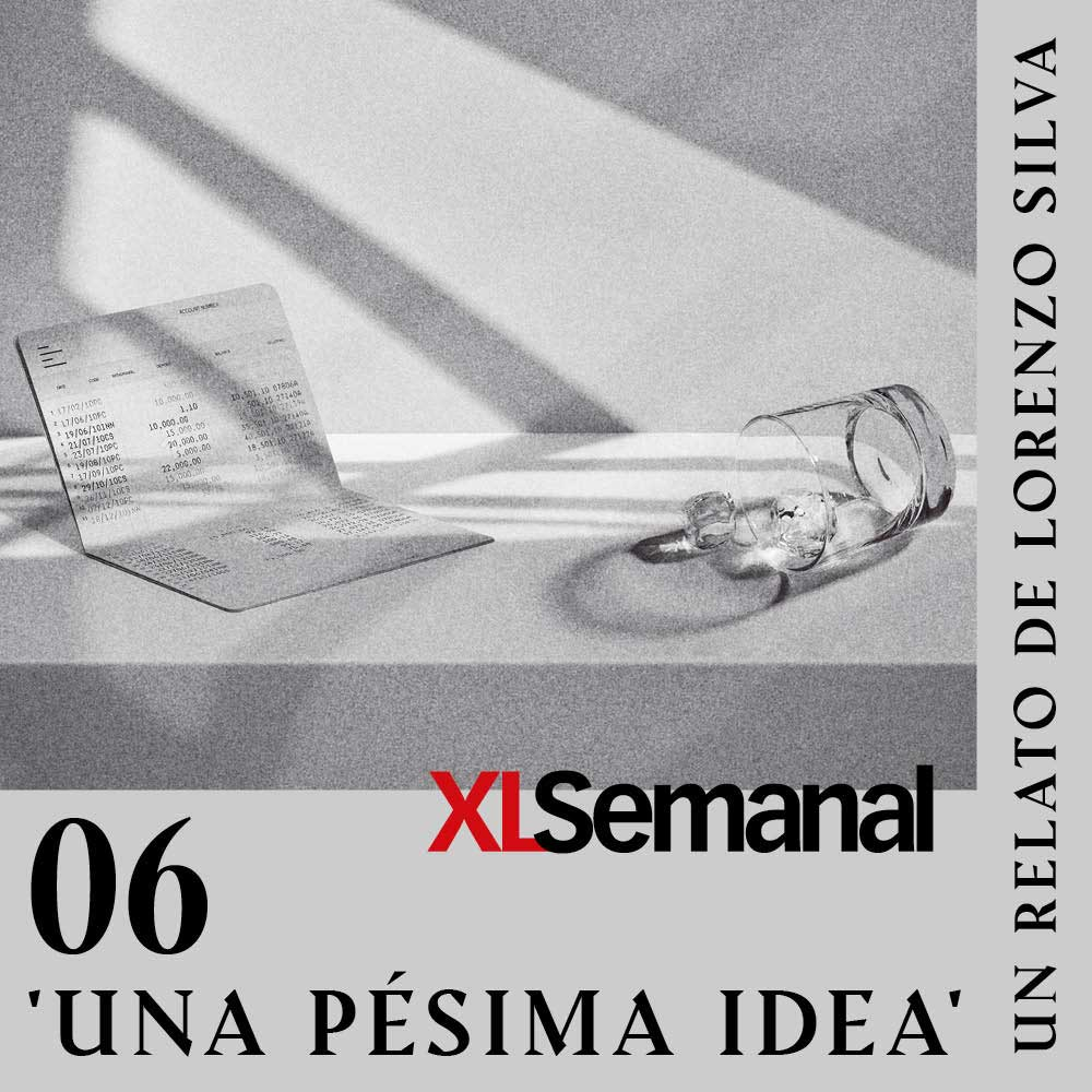 Una pésima idea, por Lorenzo Silva. Ep.6