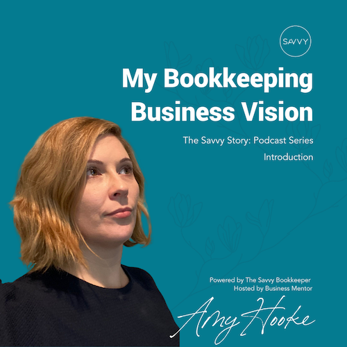 My Bookkeeping Business Vision - The Savvy Story by Amy Hooke: Introduction