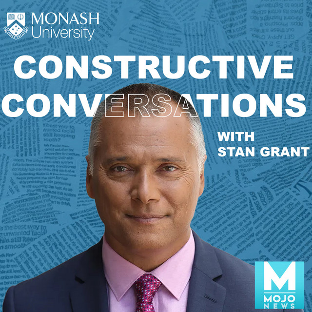 Constructive Conversations with Stan Grant [Episode 3]