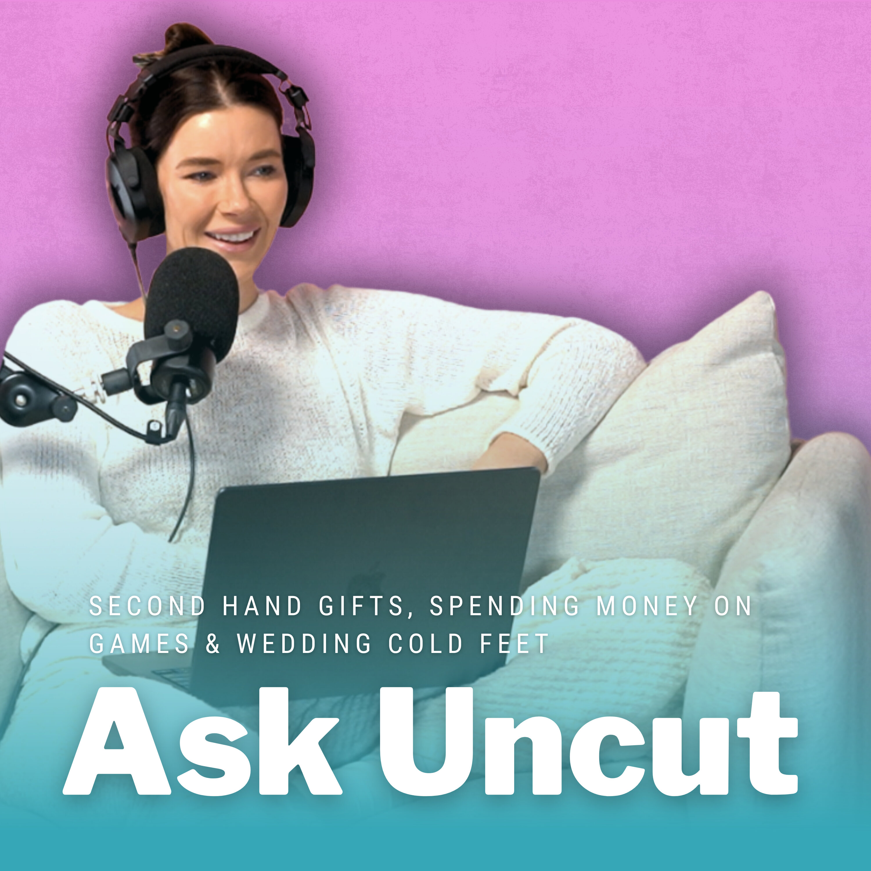 Ask Uncut - Second Hand Gifts, Spending Money On Games & Wedding Cold Feet