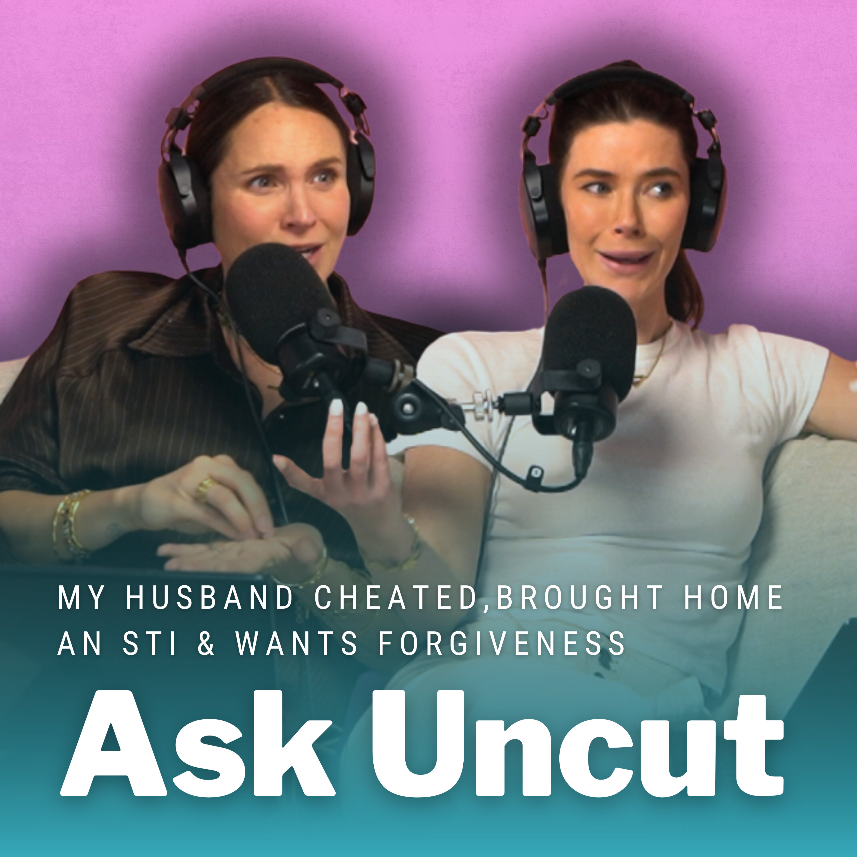 Ask Uncut - My Husband Cheated, Brought Home An STI & Wants Forgiveness