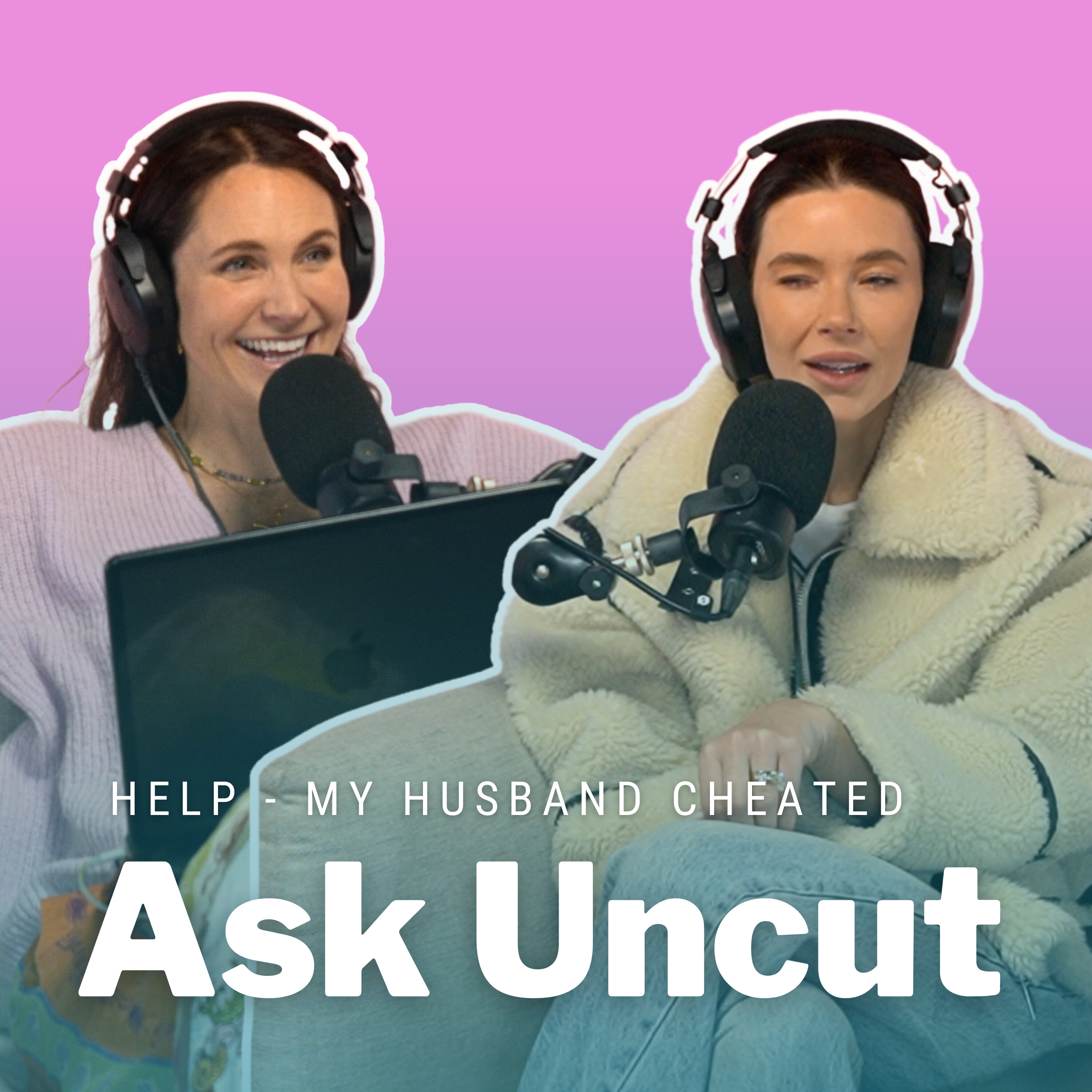 Ask Uncut - HELP! My husband cheated.