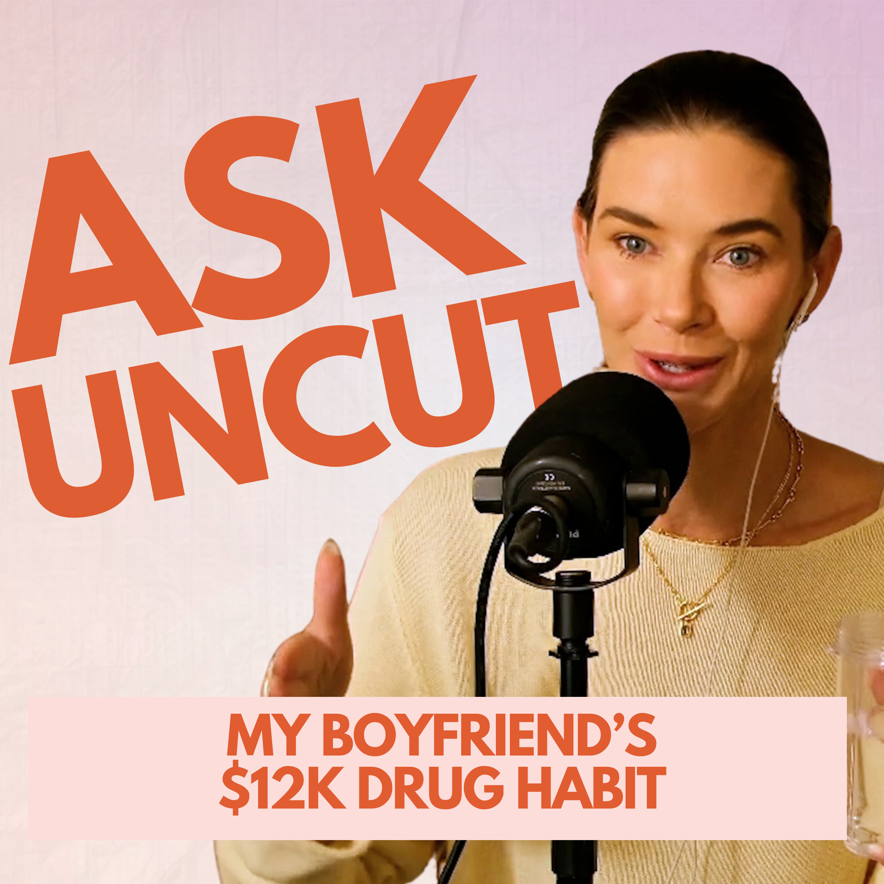 Ask Uncut: Hungover in Italy, My Boyfriend's Drug Habit Is Costing $12k a Year & The Blind Date That Never Happened episode artwork