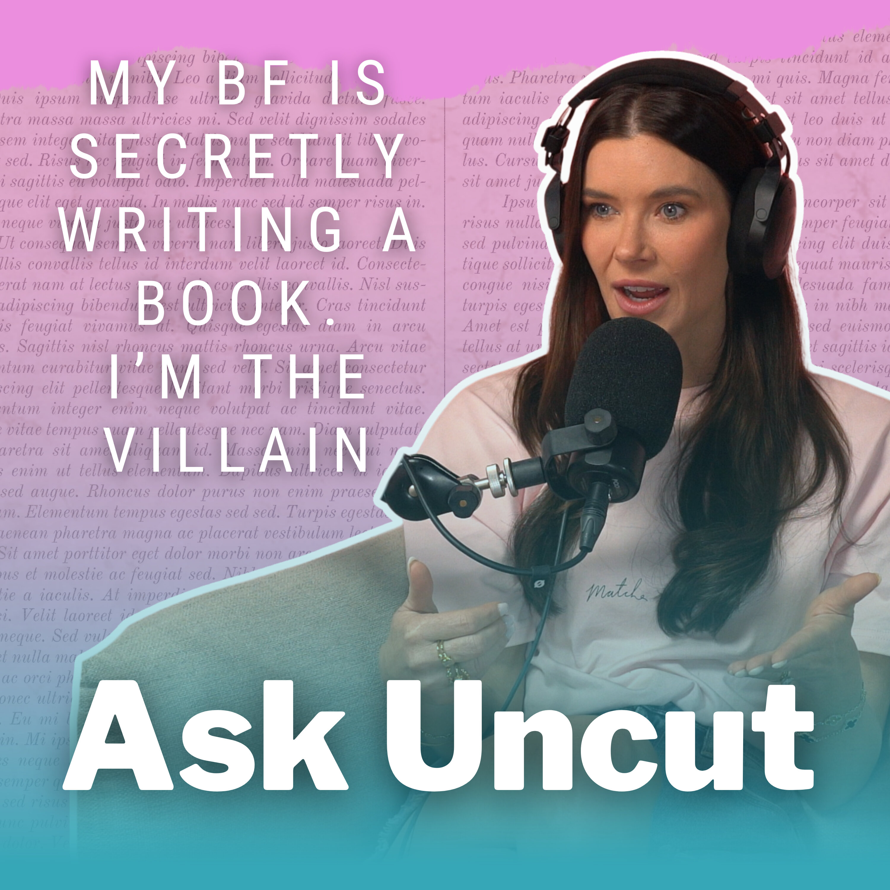 Ask Uncut - My BF Is Secretly Writing A Book And I’m The Villain