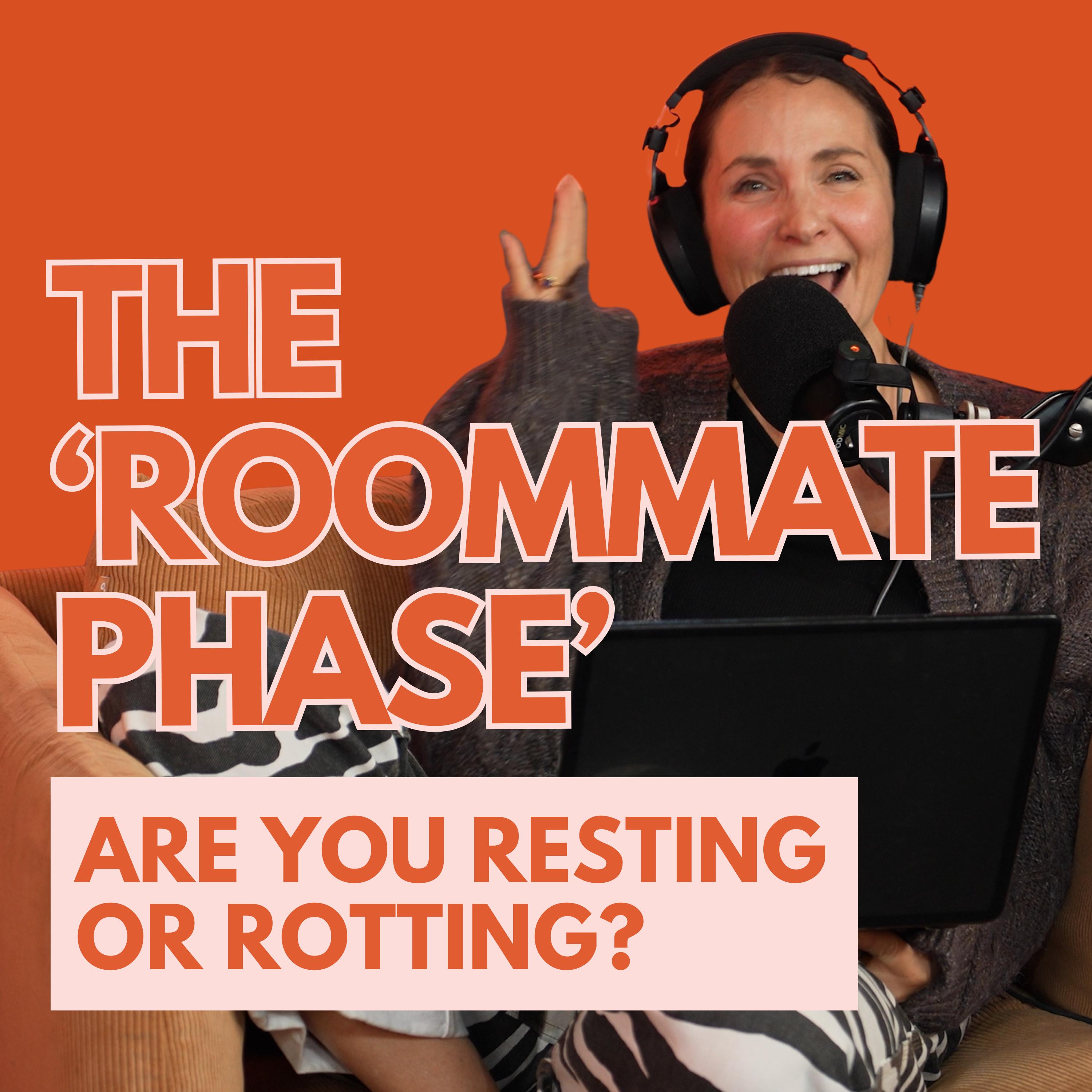 The ‘Roommate Phase’ - Are You Resting or Rotting?