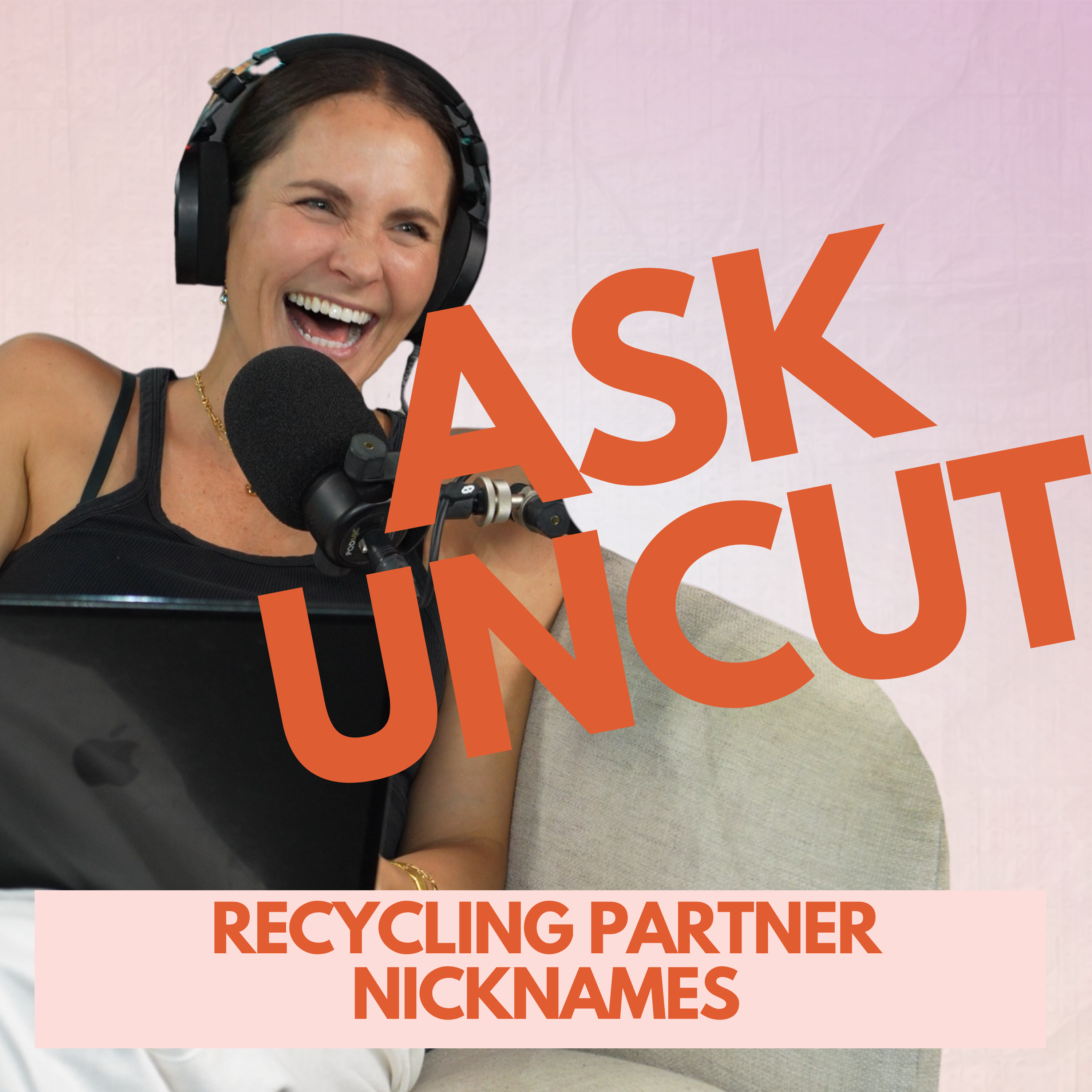 Ask Uncut - Recycling Partner Nicknames