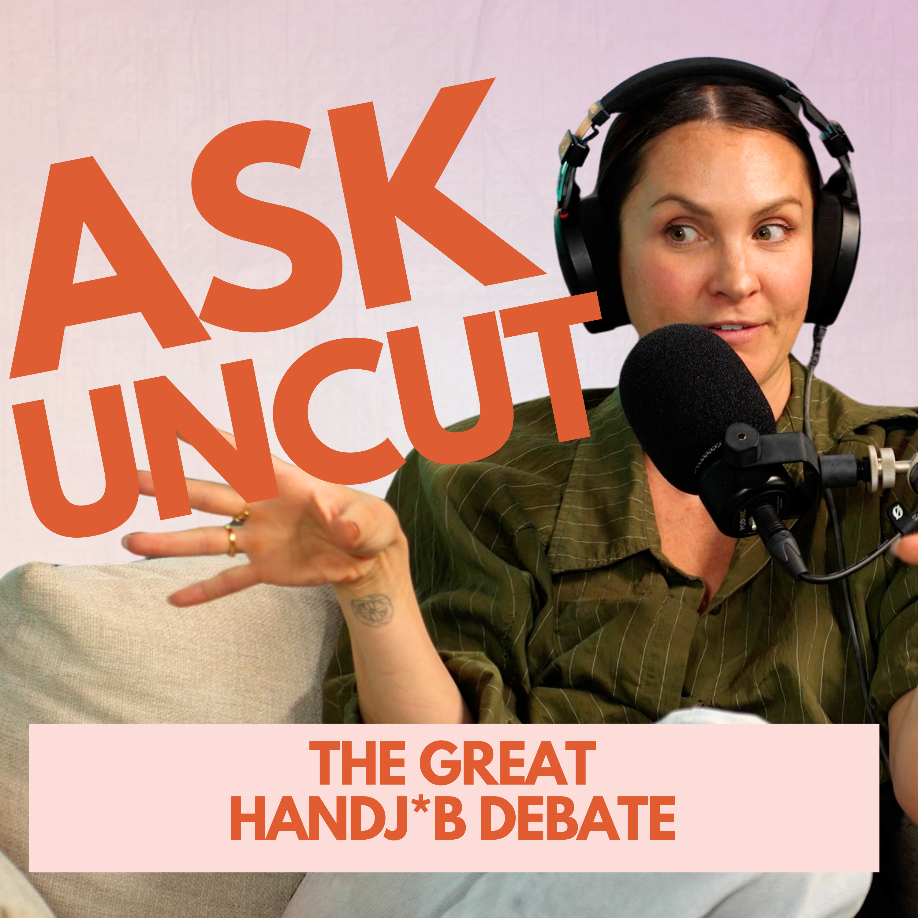 Ask Uncut: The Great Handj*b Debate — Are We Still Doing This in Long-Term Relationships? episode artwork