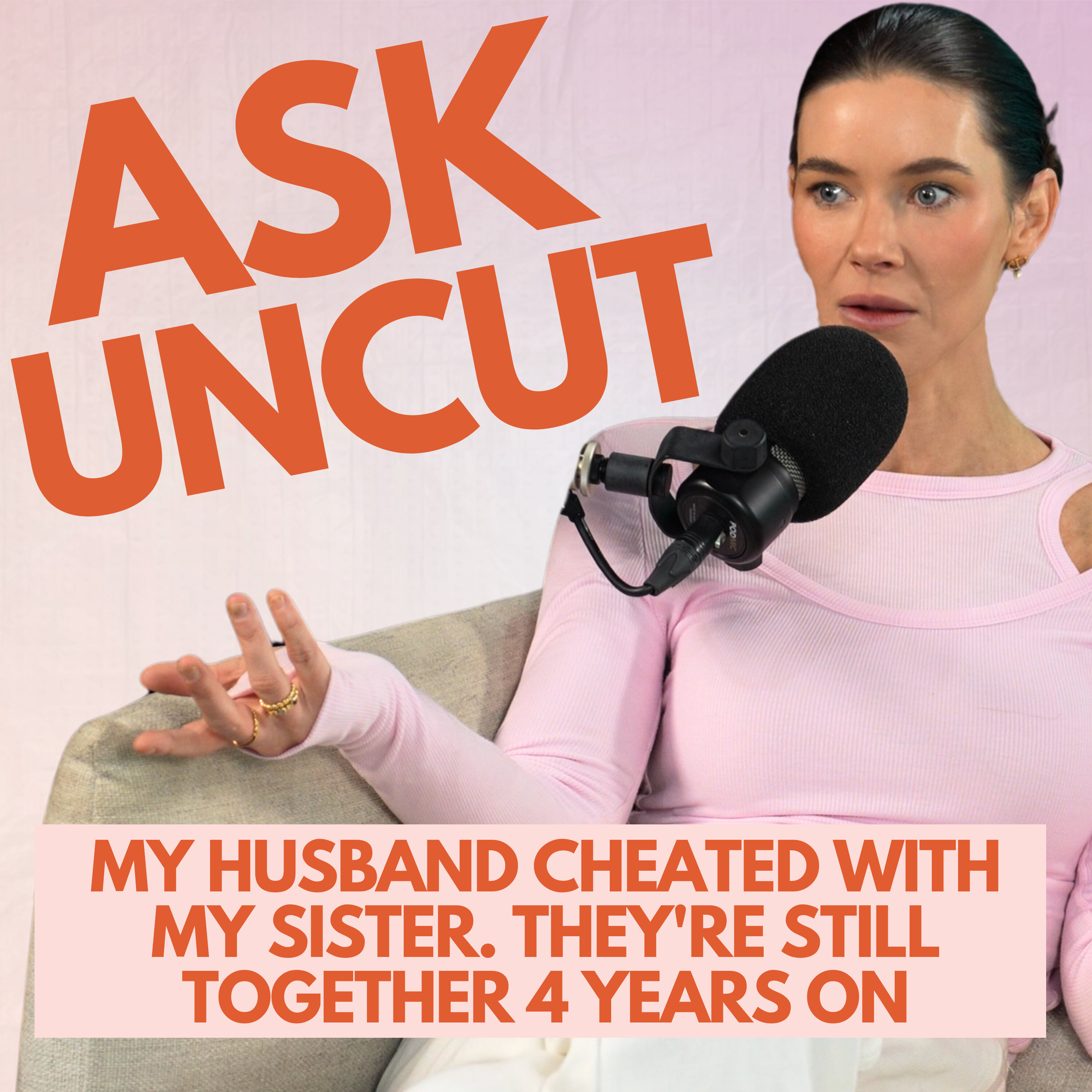Ask Uncut - My Husband Cheated With My Sister. They're Still Together 4 Years On episode artwork