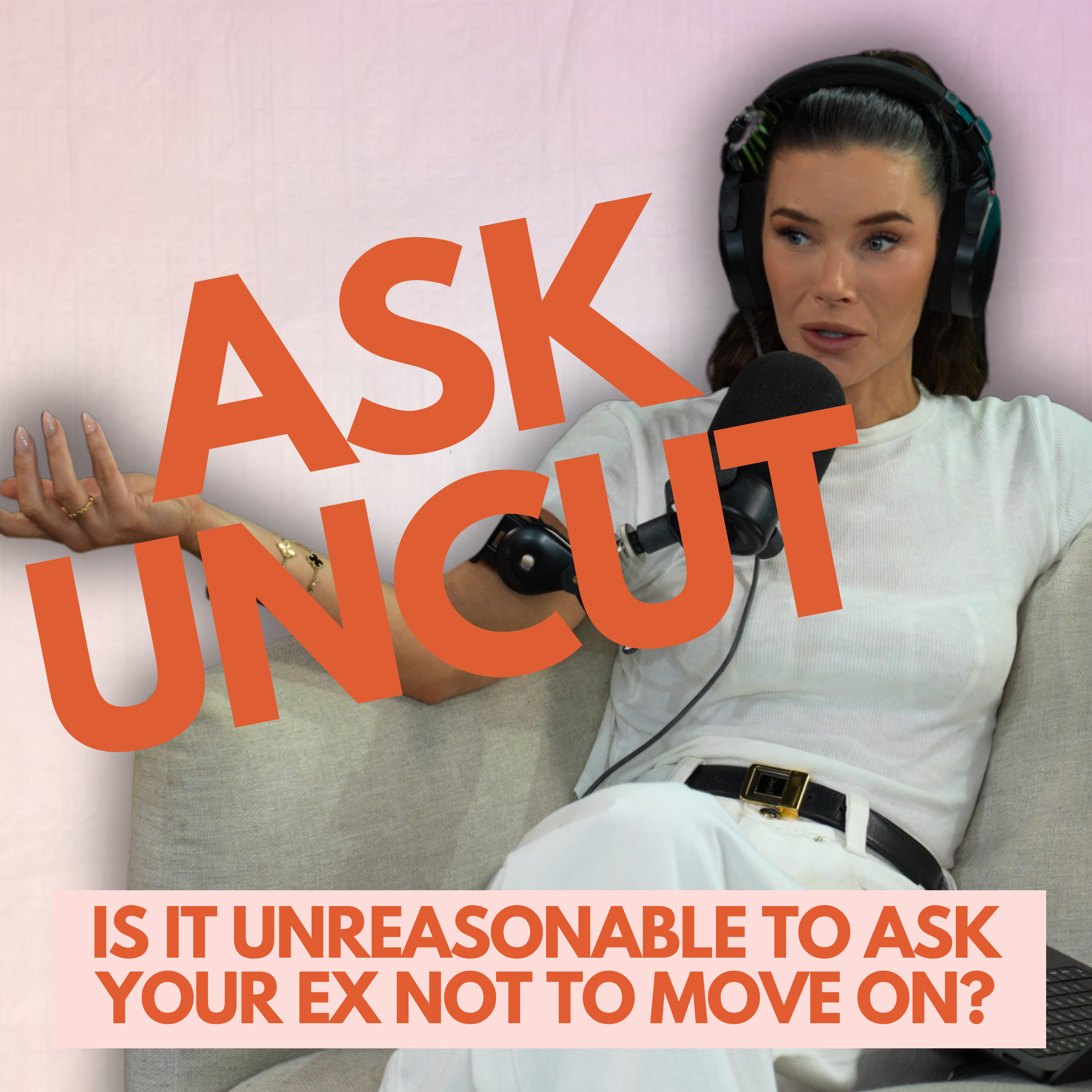 Ask Uncut - Is It Unreasonable to Ask Your Ex Not to Move On?