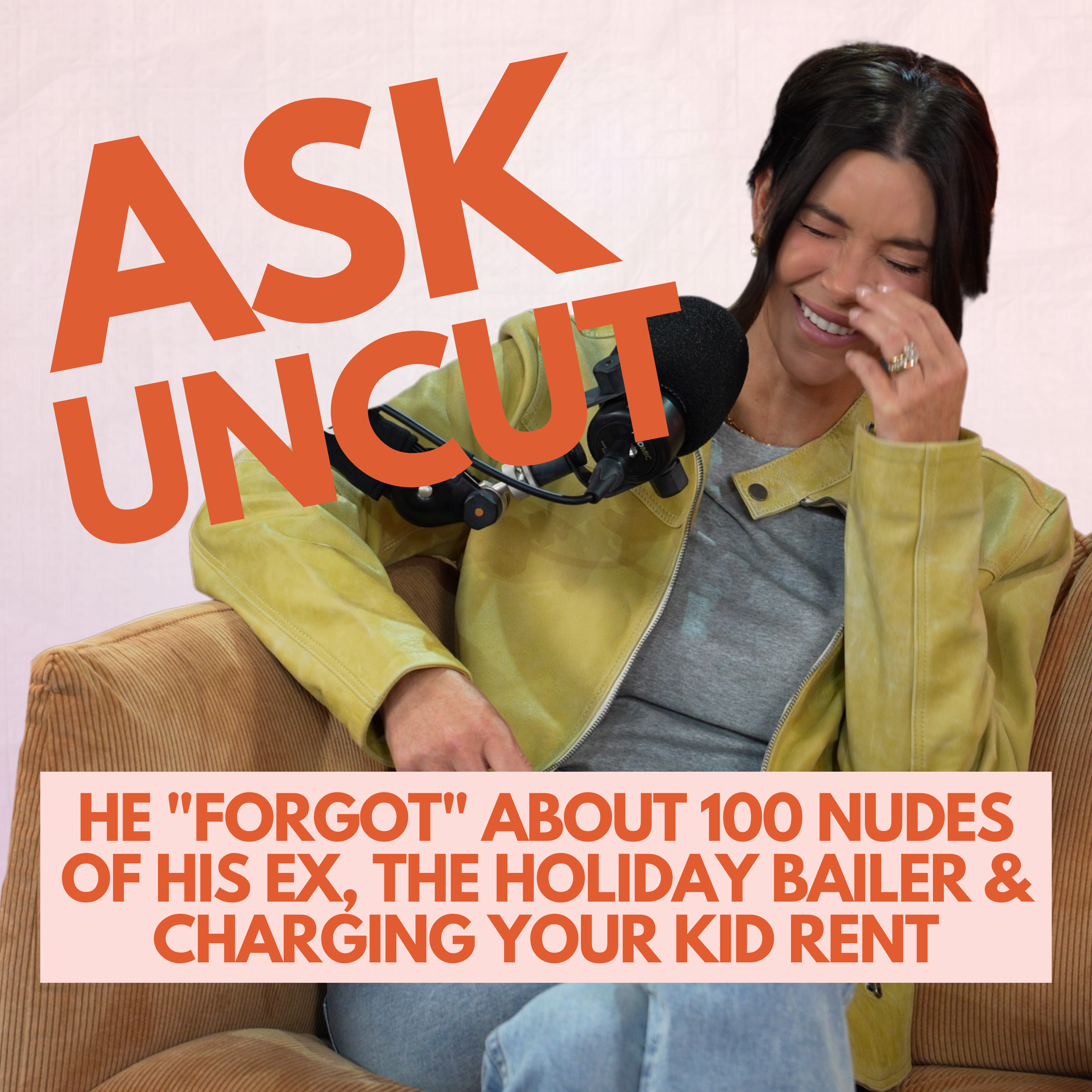 Ask Uncut - He "Forgot" About 100 Nudes of His Ex, The Holiday Bailer & Charging Your 14-Year-Old Rent