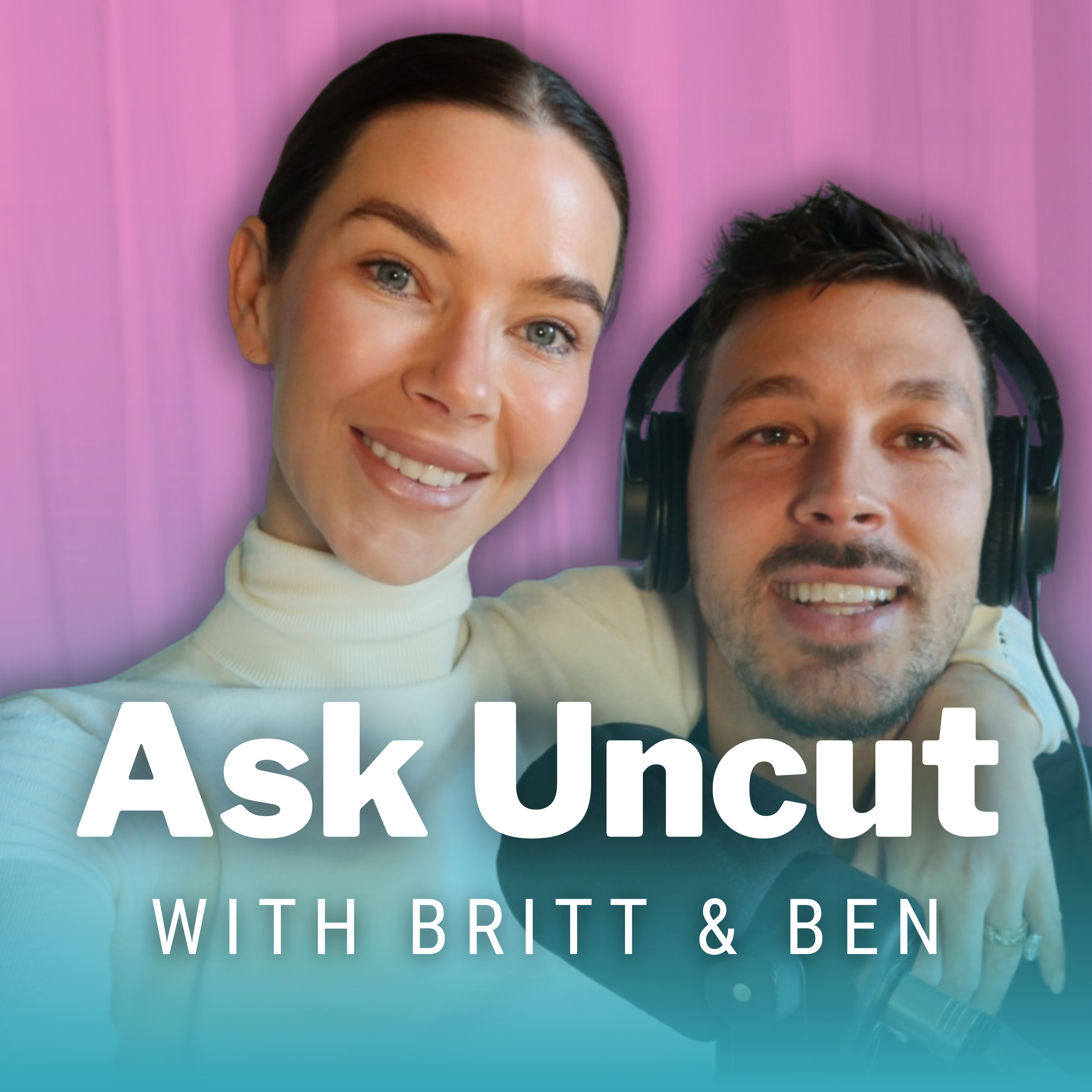 Ask Uncut With Britt & Ben! Embryo Custody, Two Potential Soulmates and Finding Out They Cheated In The Past