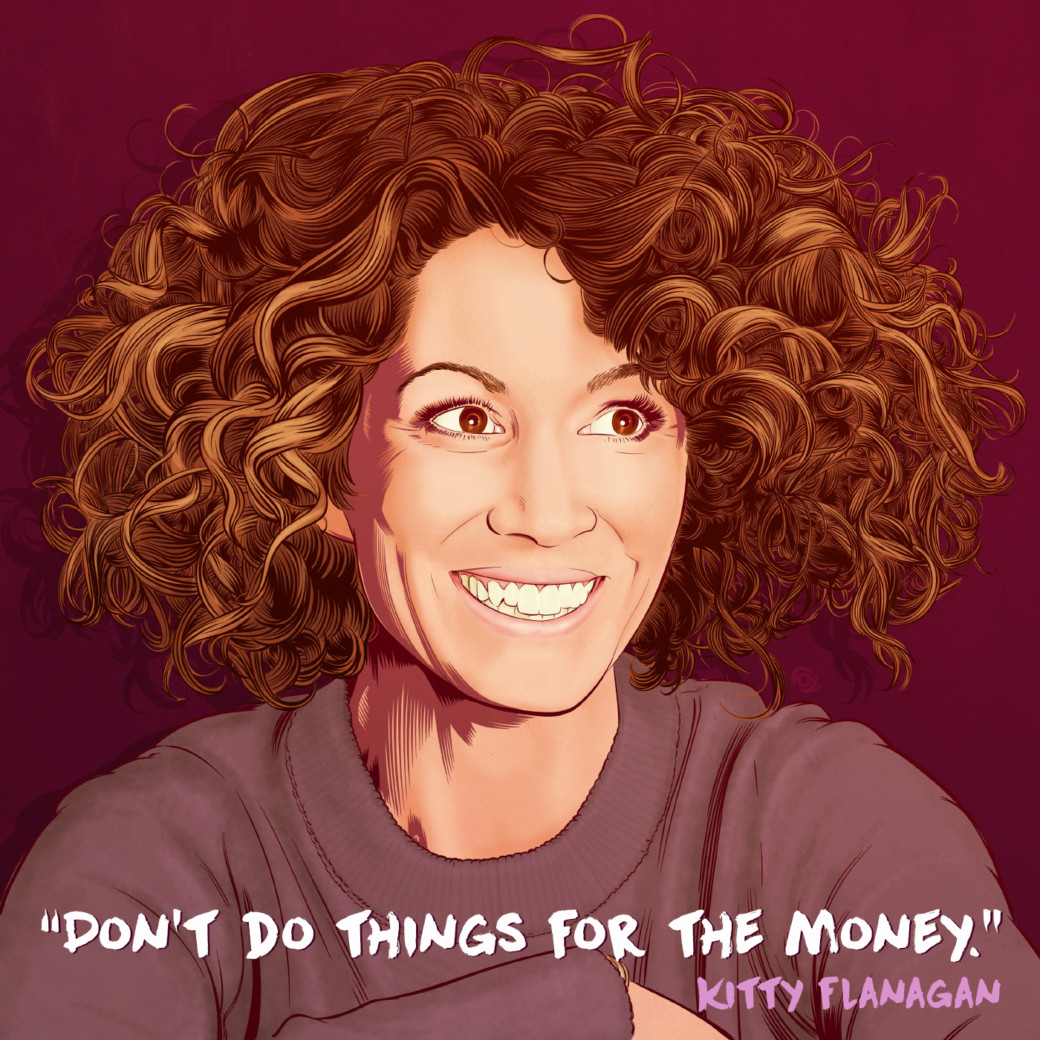 WILOSOPHY: Kitty Flanagan - "Don't Do Things For Money" [ENCORE]