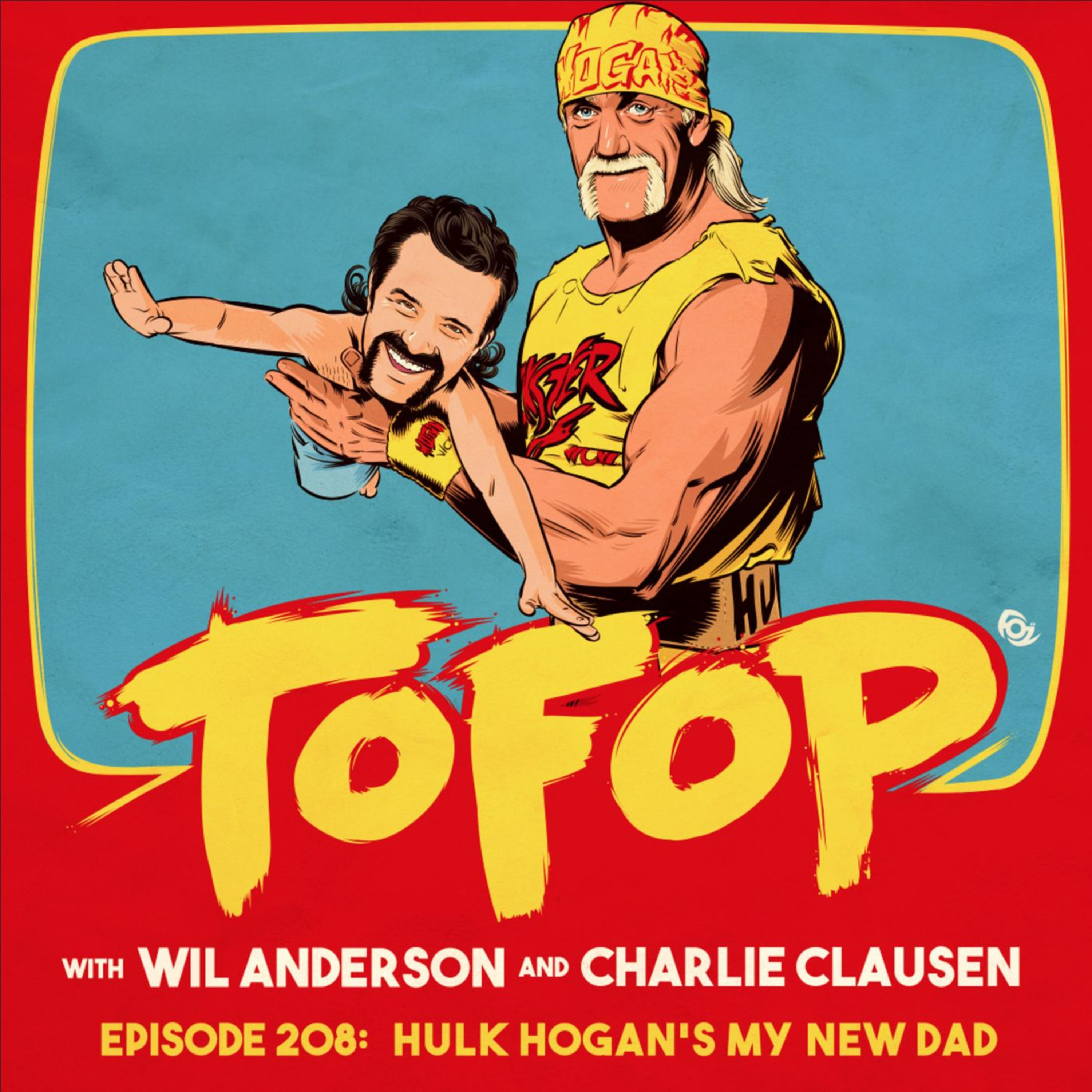 TOFOP 208- Hulk Hogan's My New Dad episode artwork
