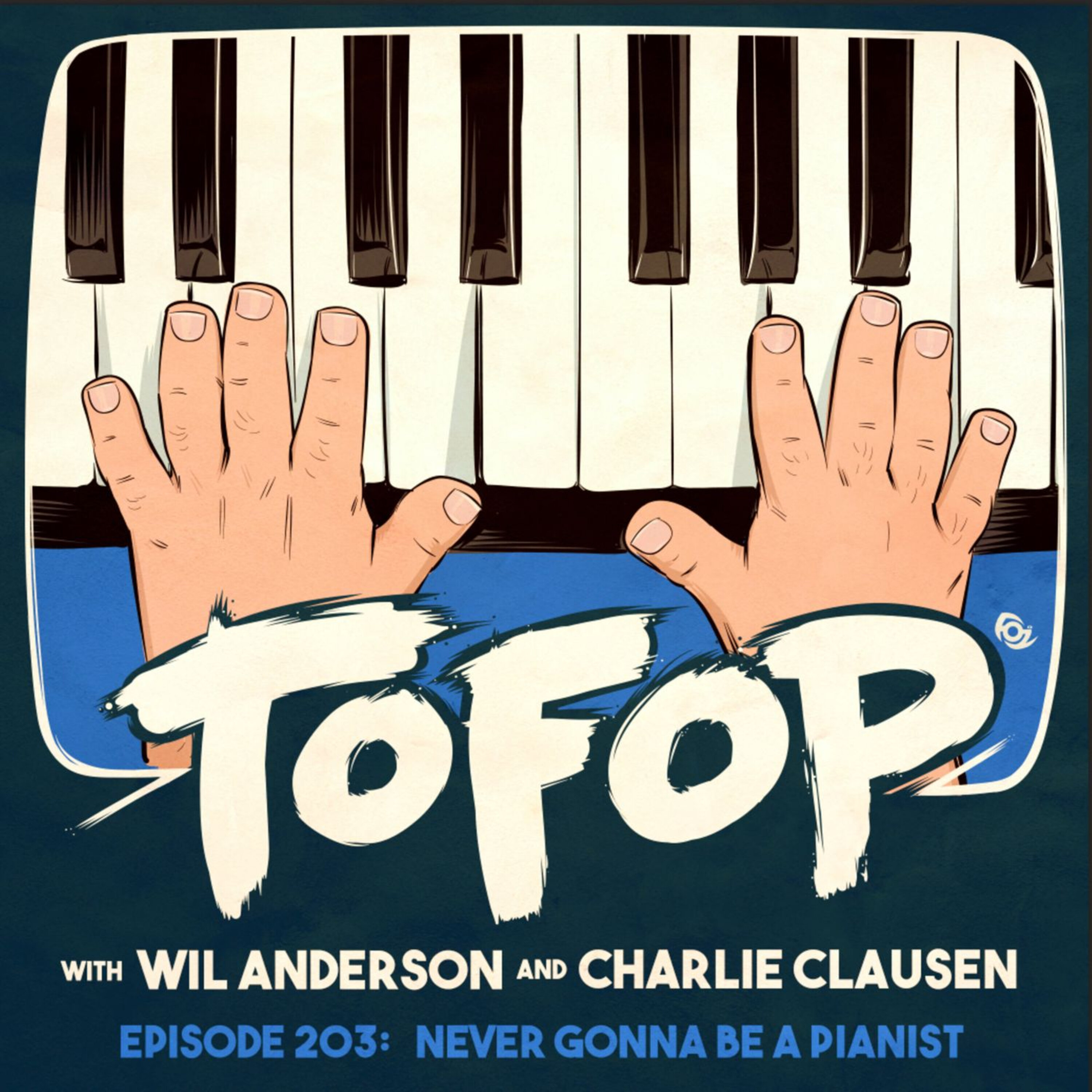 TOFOP 203- Never Gonna Be A Pianist episode artwork