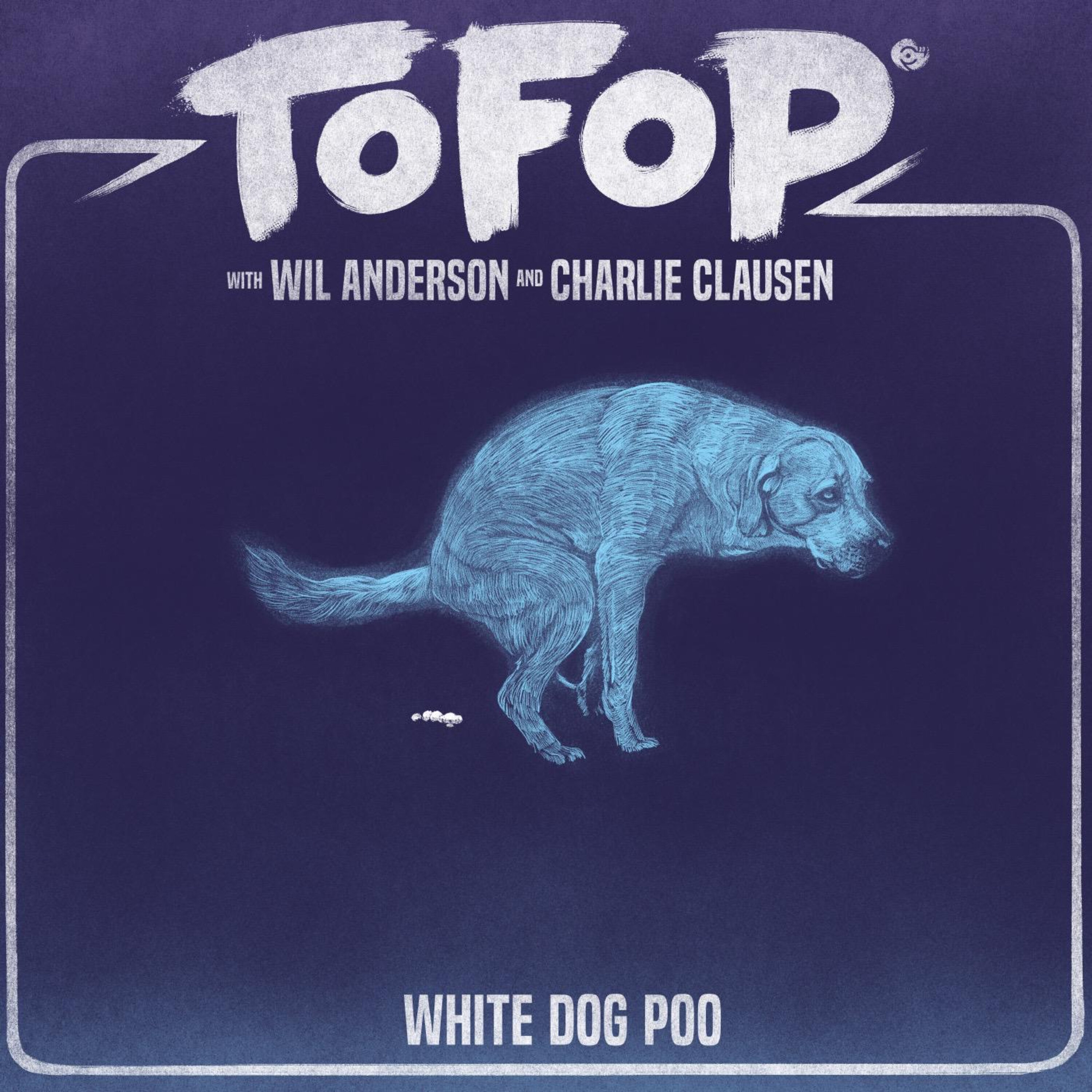 TOFOP: White Dog Poo