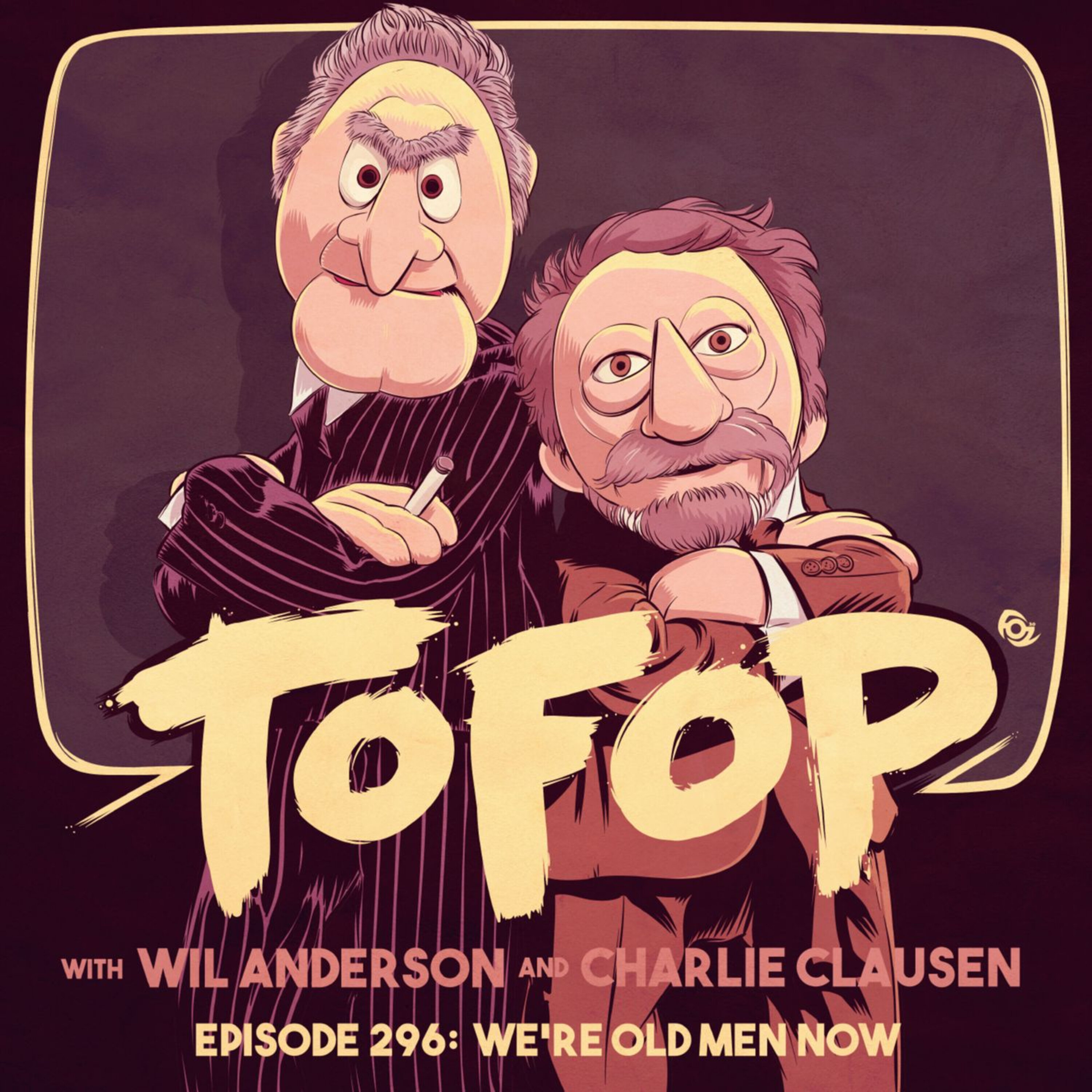 TOFOP 296- We're Old Men Now episode artwork