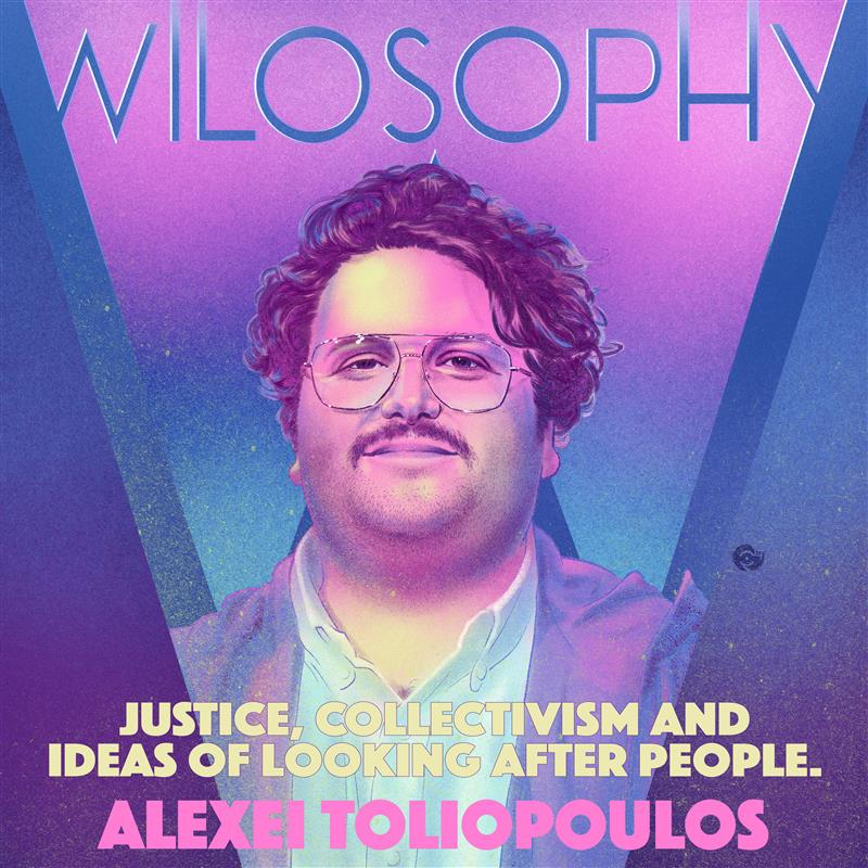 WILOSOPHY with Alexei Toliopoulos