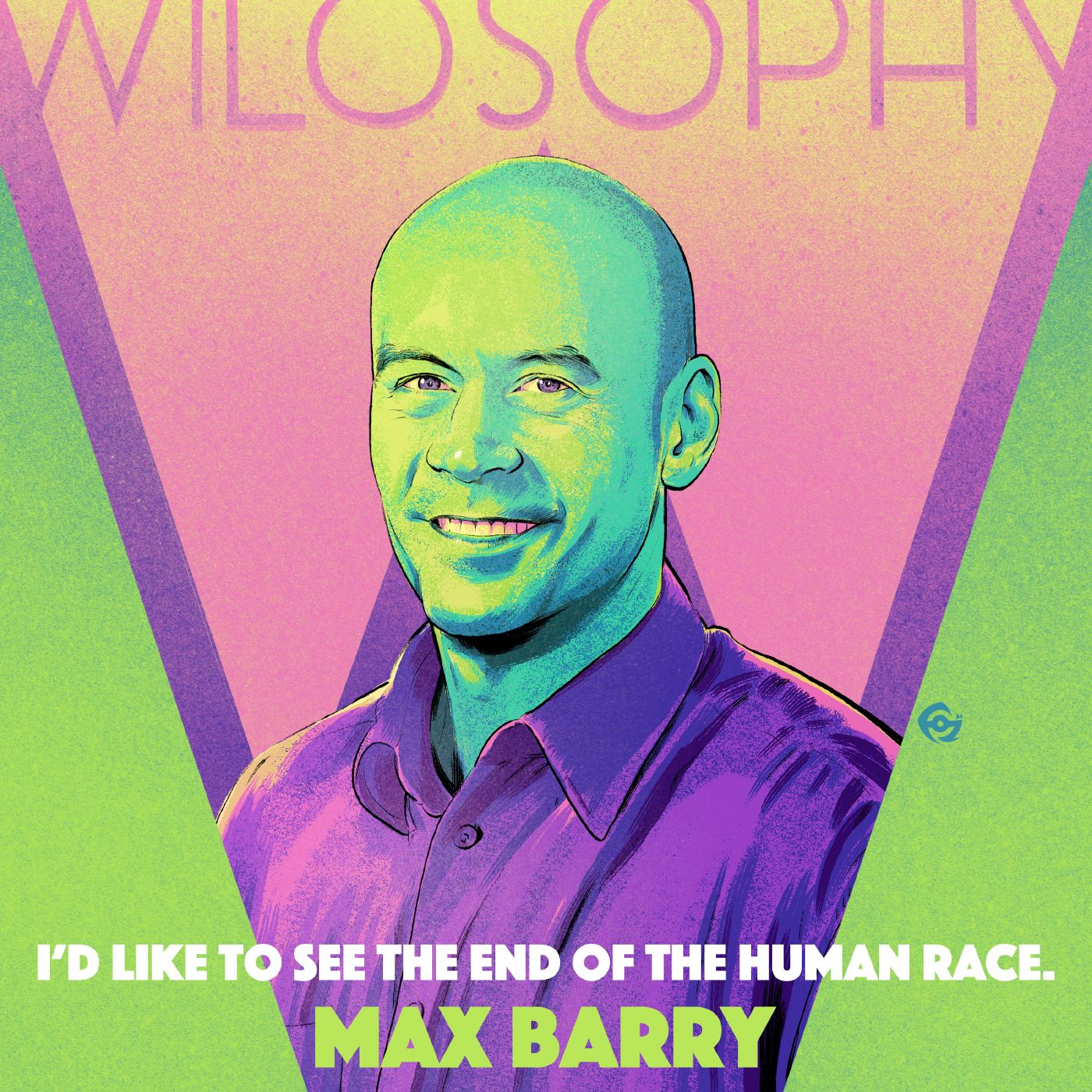 WILOSOPHY with Max Barry (Part 2)