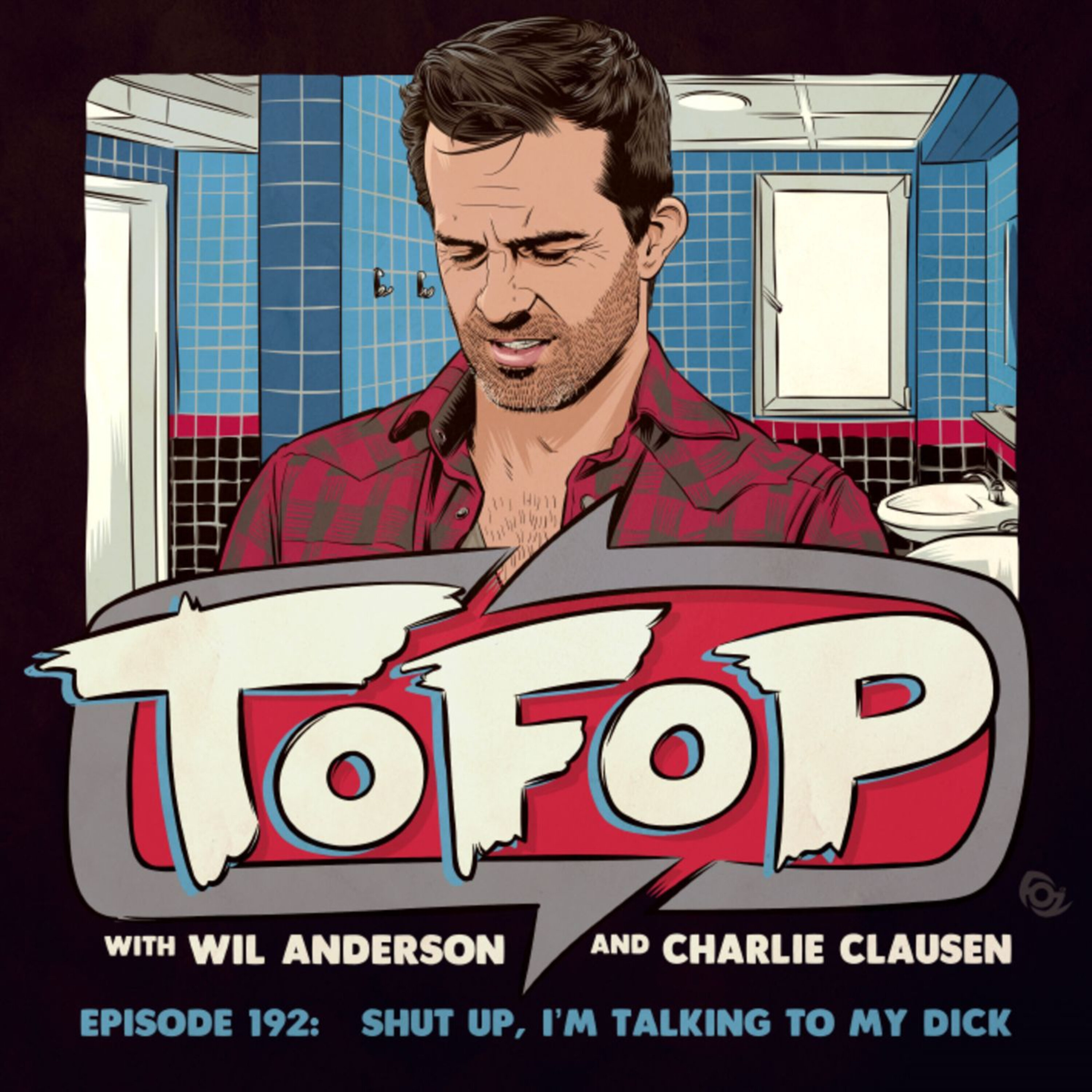 TOFOP 192- Shut Up, I'm Talking To My Dick episode artwork