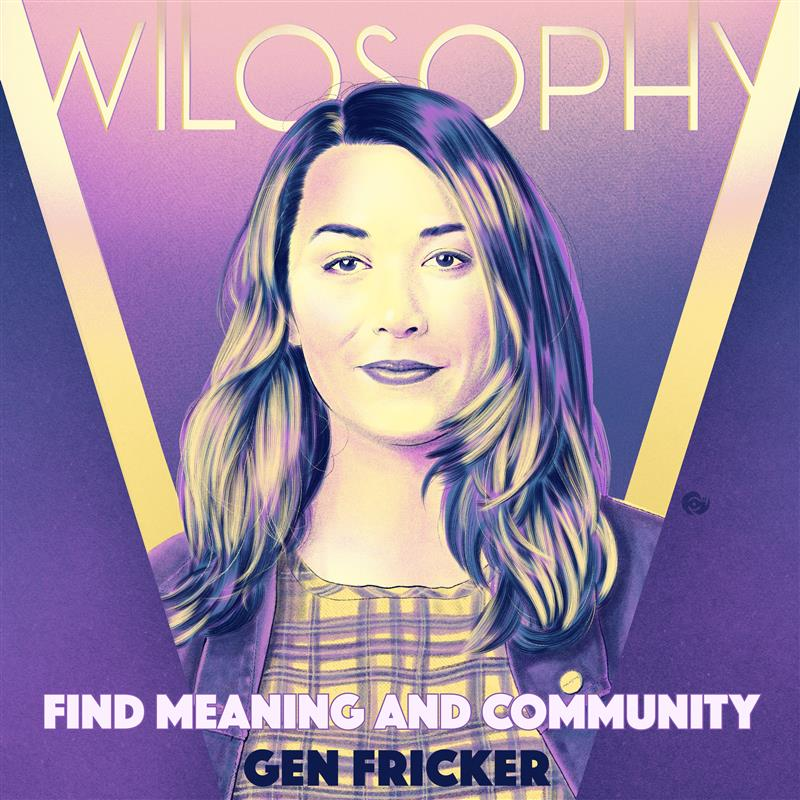 WILOSOPHY with Gen Fricker