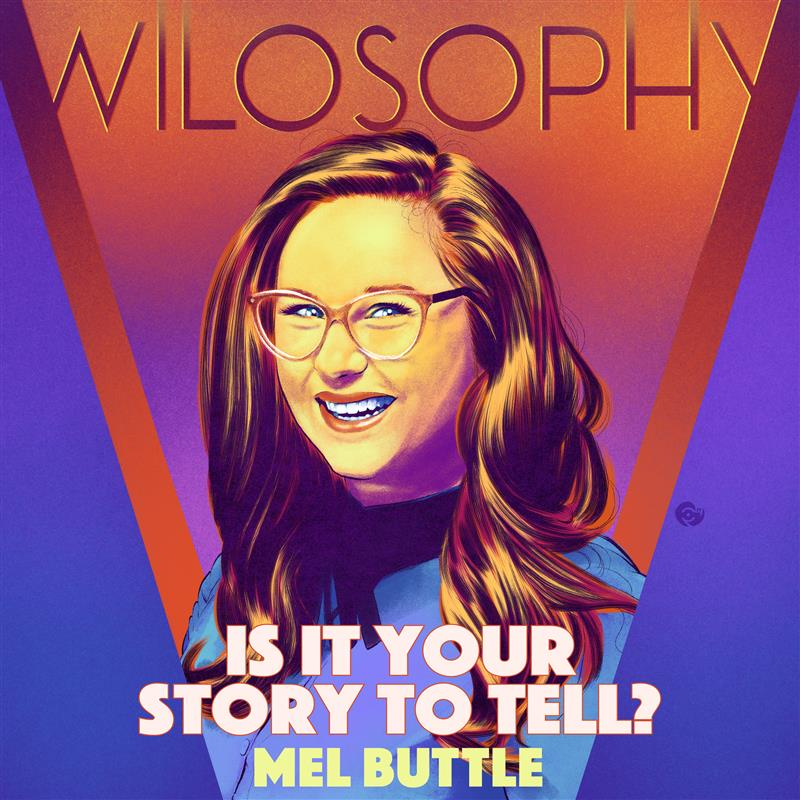 WILOSOPHY with Mel Buttle
