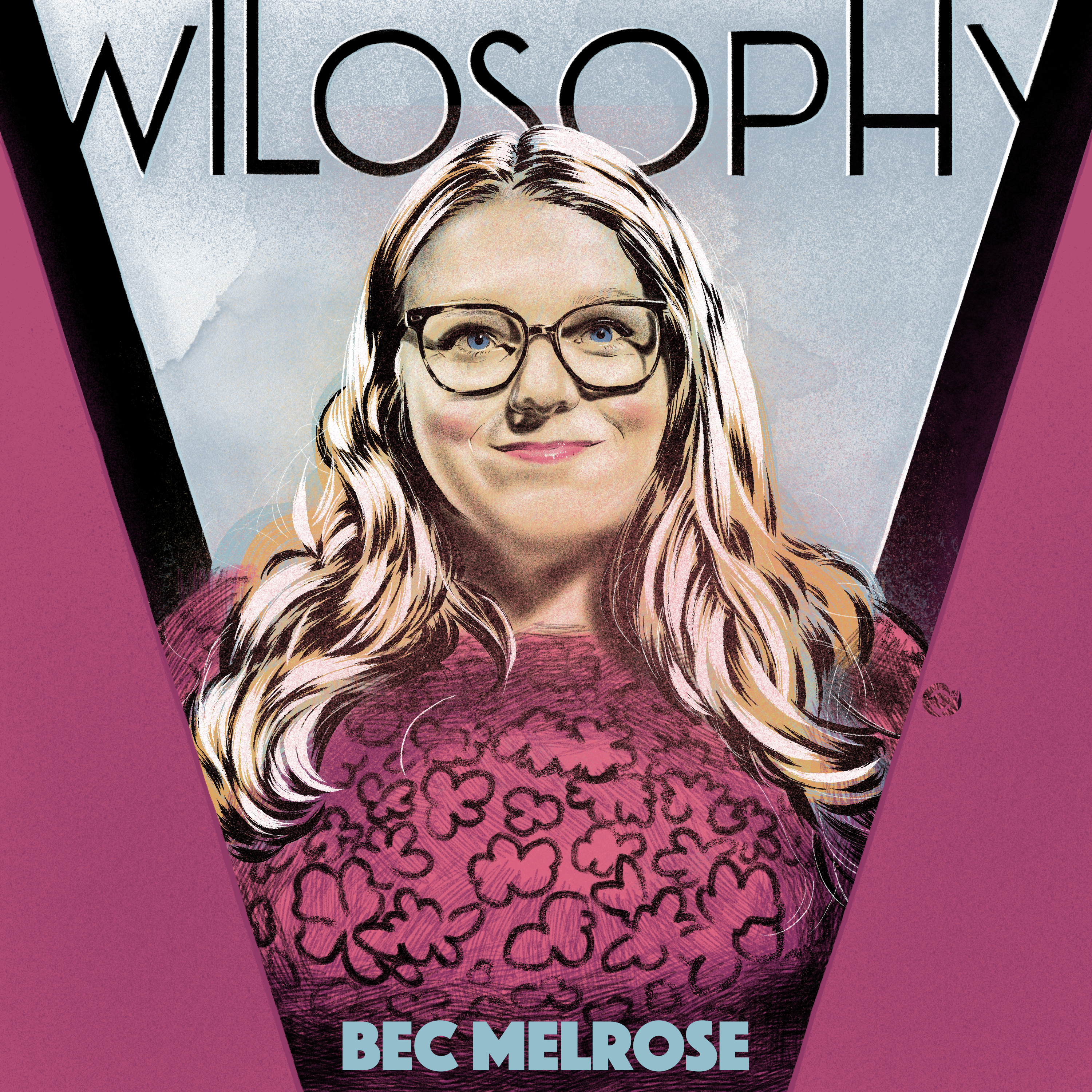 WILOSOPHY: Bec Melrose - Work Hard And Be Kind To People