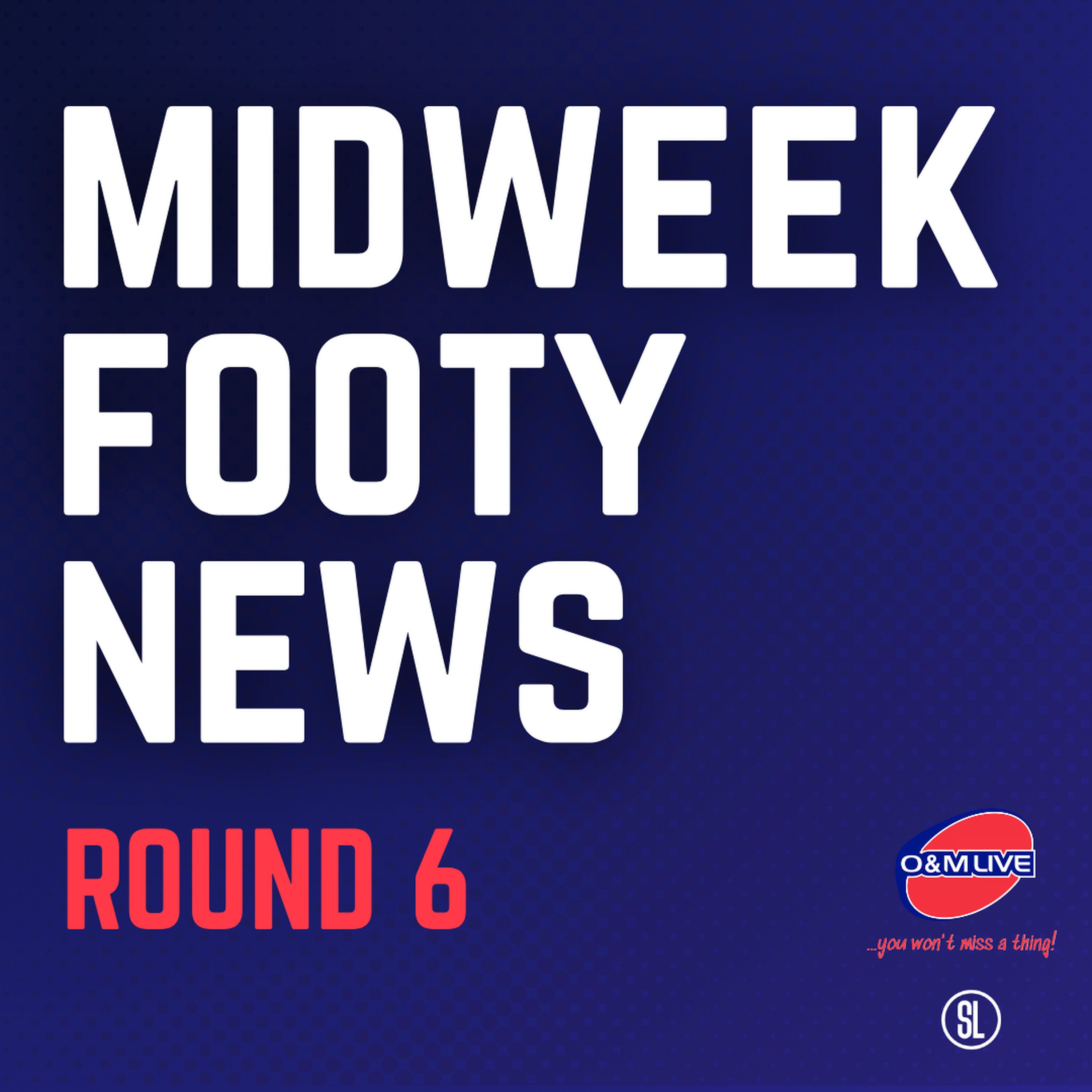 Midweek Footy News - Round 6