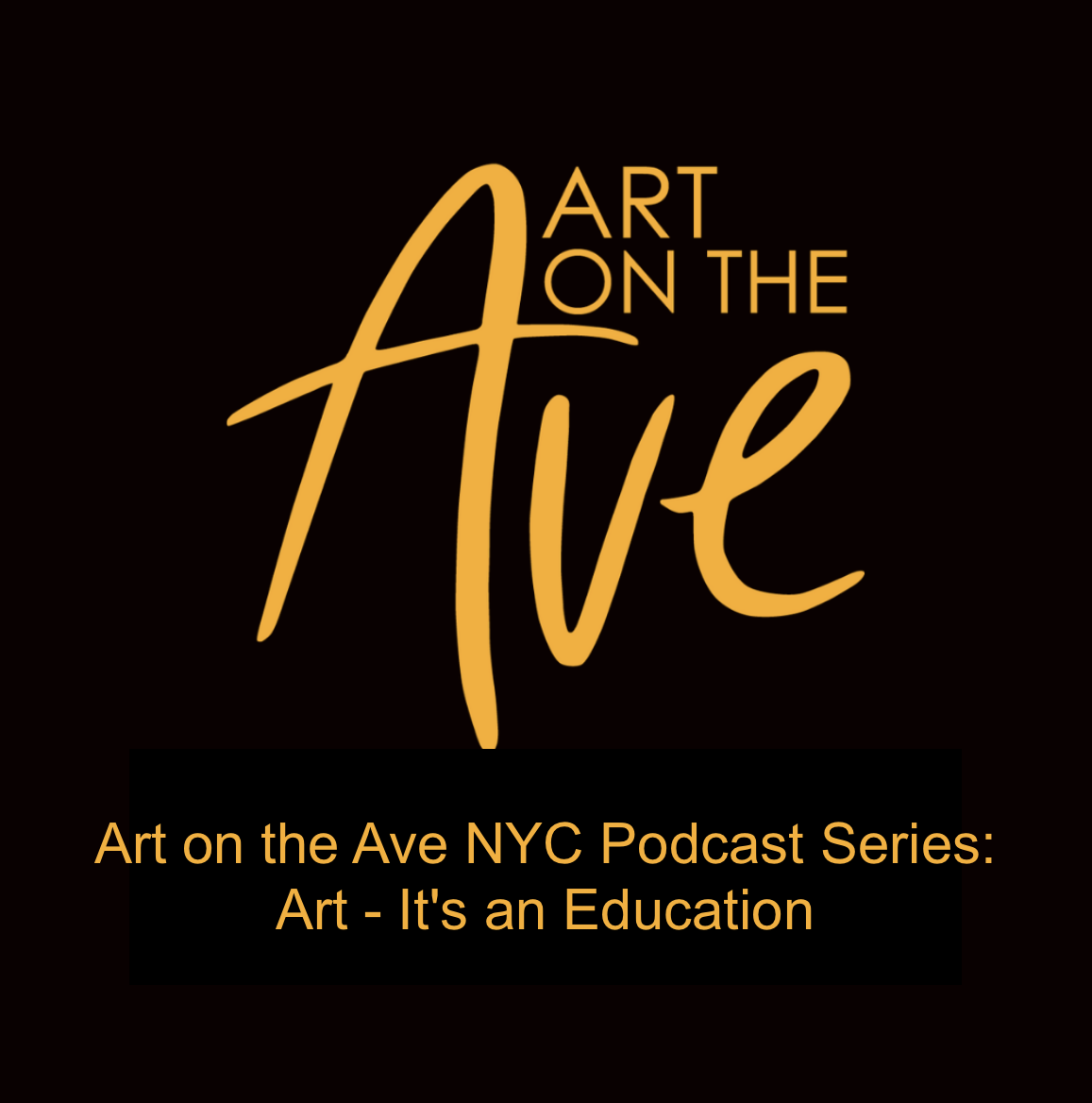 Art on the Ave NYC Podcast Series: Art - It's an Education