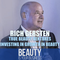 Rich Gersten of True Beauty Ventures - Investing in Growth