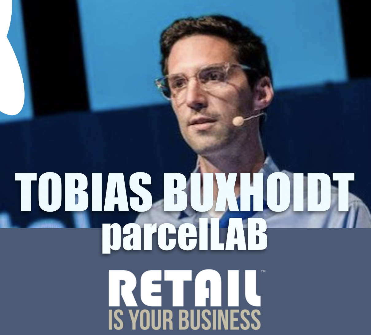 Tobias Buxhoidt of parcelLab - Regaining Control of the Customer Journey