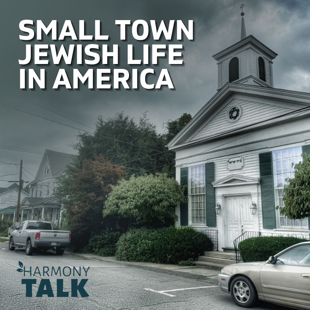 From Surviving to Thriving: Small Town Jewish Life in America  | HarmonyTALK #98
