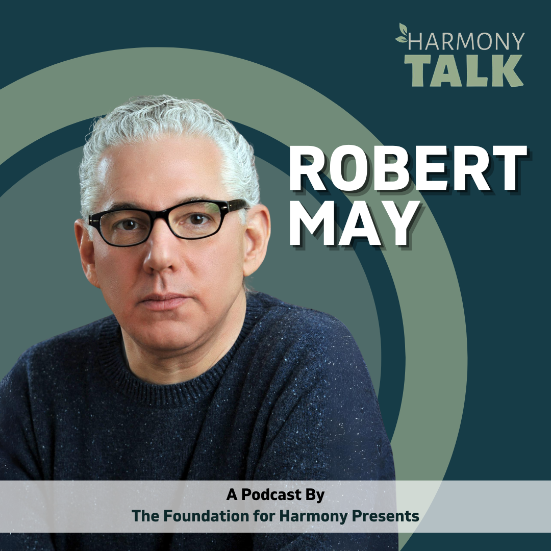 The Art of Storytelling with Producer Robert May | HarmonyTALK #67