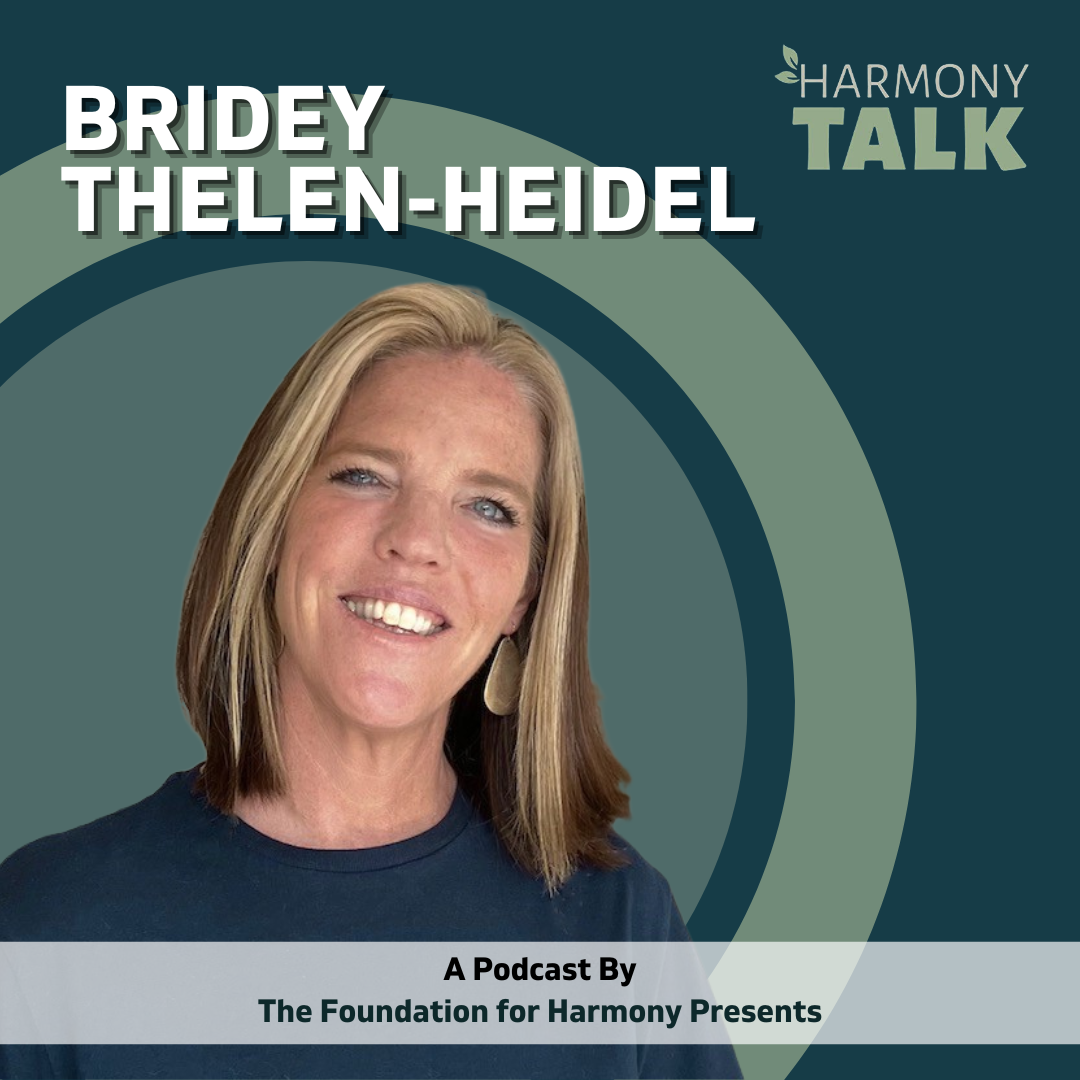 From Trauma to Triumph: Bridey Thelen - Heidel’s Journey  | HarmonyTALK #64