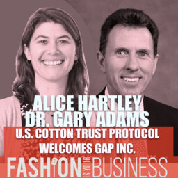 Alice Hartley of Gap Inc. and Dr. Gary Adams of U.S. Cotton Trust Protocol - Bettering Supply Chain Sourcing