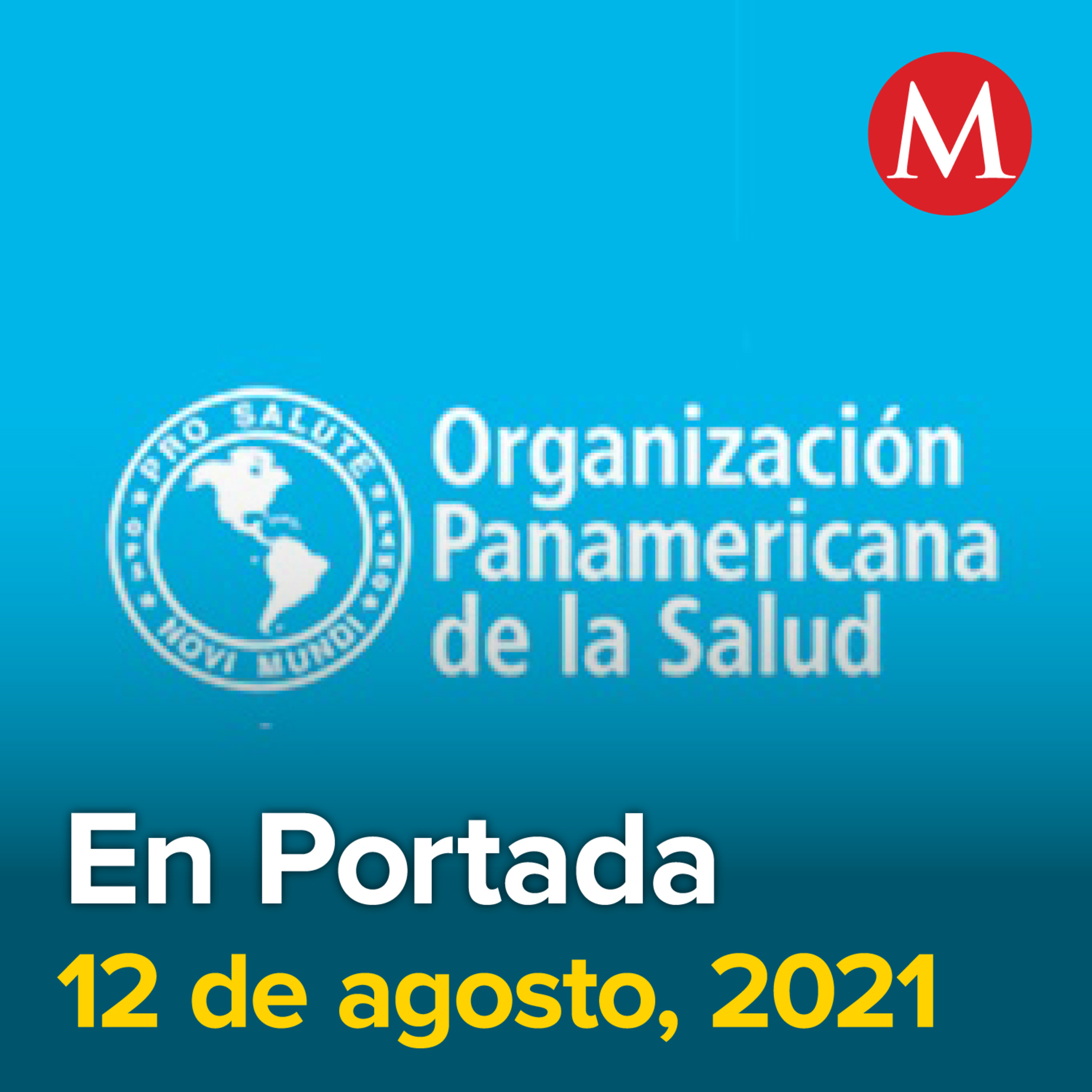 12-agosto-2021. Advierte OPS que variante Delta es responsable del aumento de casos Covid-19 en México. Joe Biden podría visitar México en septiembre. Kenneth Lee Salazar es nuevo embajador de EU en M