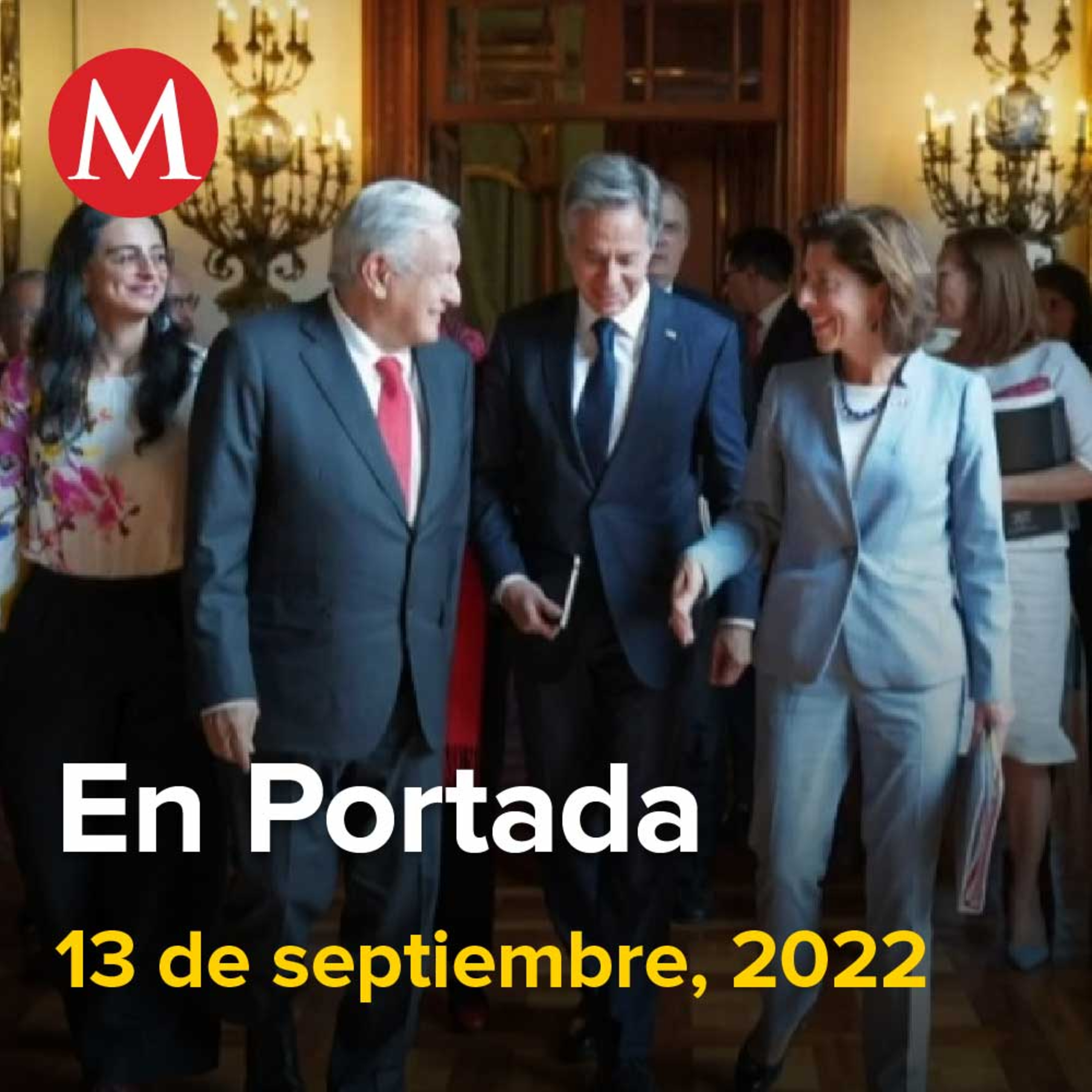 13-septiembre-2022. Reunión con Blinken fue productiva: AMLO, Interpol emite ficha roja contra tres implicados en caso de mina El Pinabete, Blinken agradece apoyo de México en contra narcotráfico.