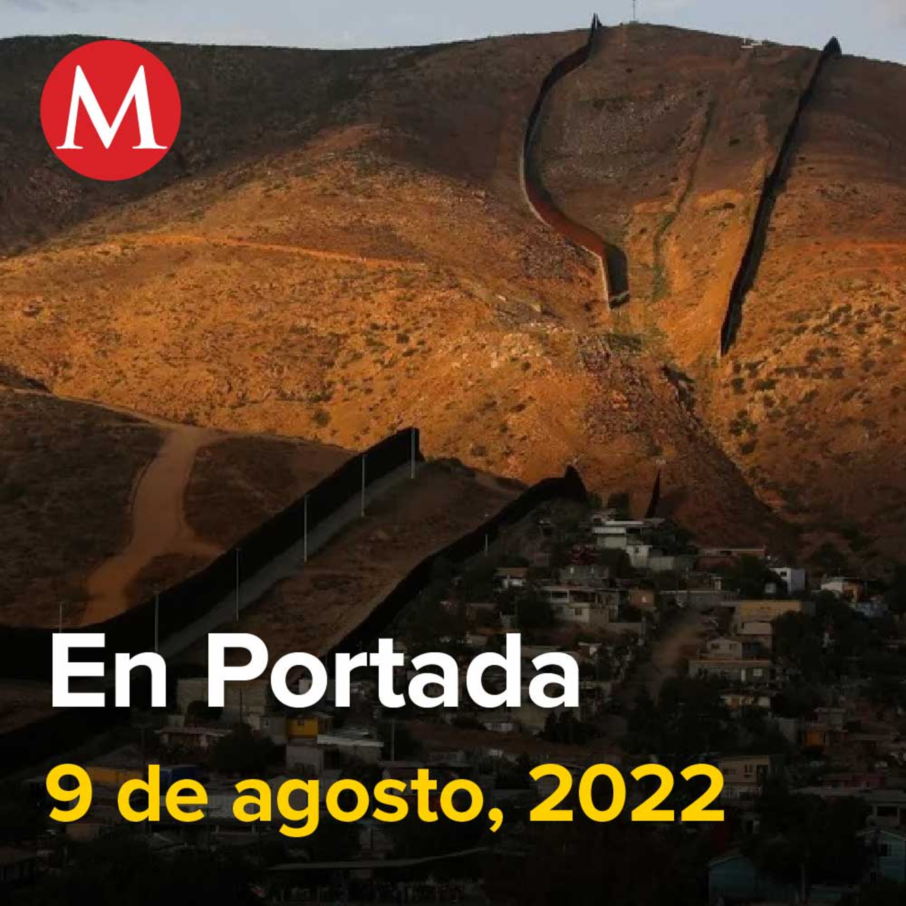 09-agosto-2022. Biden reanuda discretamente obras del muro de Trump en la frontera Arizona-Sonora, Roban helicóptero en el AICM, AMLO emitirá acuerdo para qué Guardia Nacional dependa de Sedena.