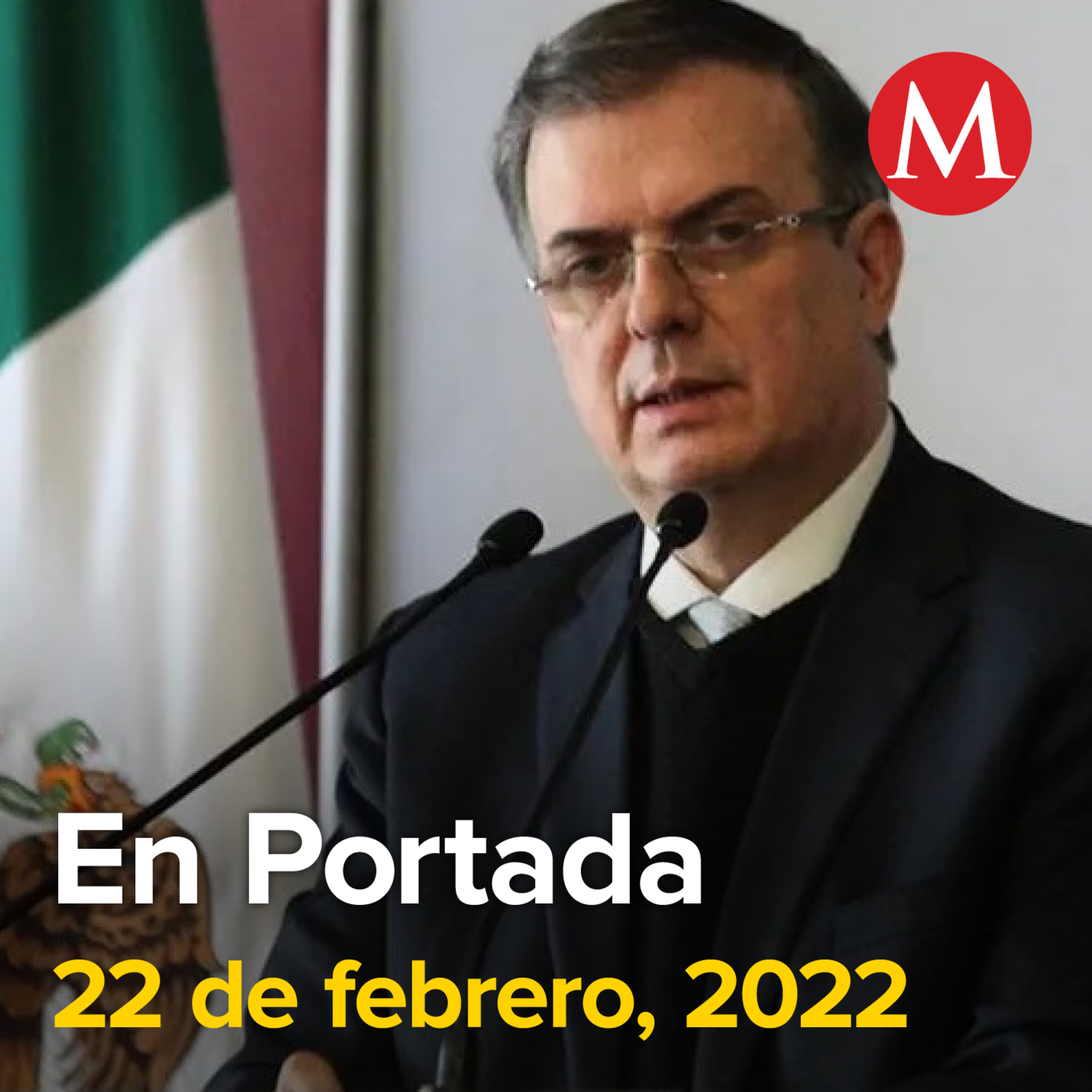 22-febrero-2022. A favor de solución pacífica, postura de México ante conflicto Rusia-Ucrania: Ebrard. Sheinbaum critica publicación de informes de ASF. Sentencian a 48 años de cárcel a ocho ...