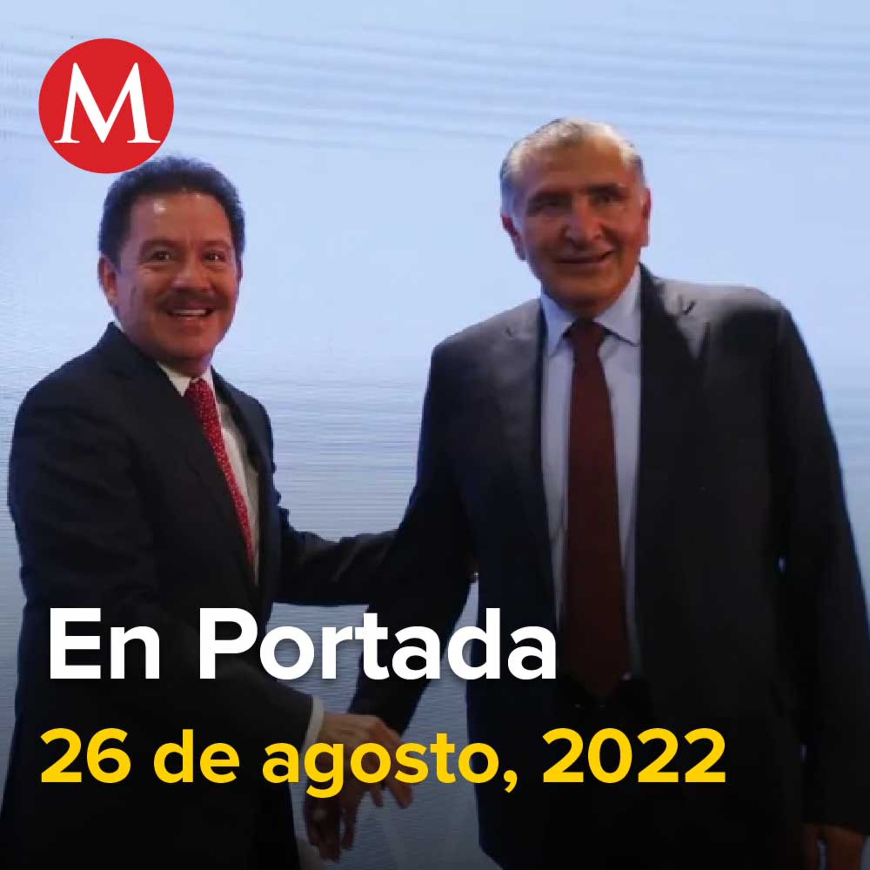 26-agosto-2022. AMLO enviará iniciativa preferente sobre Guardia Nacional, Sale en libertad condicional Sergio 'N', agresor de Luz Raquel, De 6 a 11 meses tardaría rescate de mineros en Coahuila.