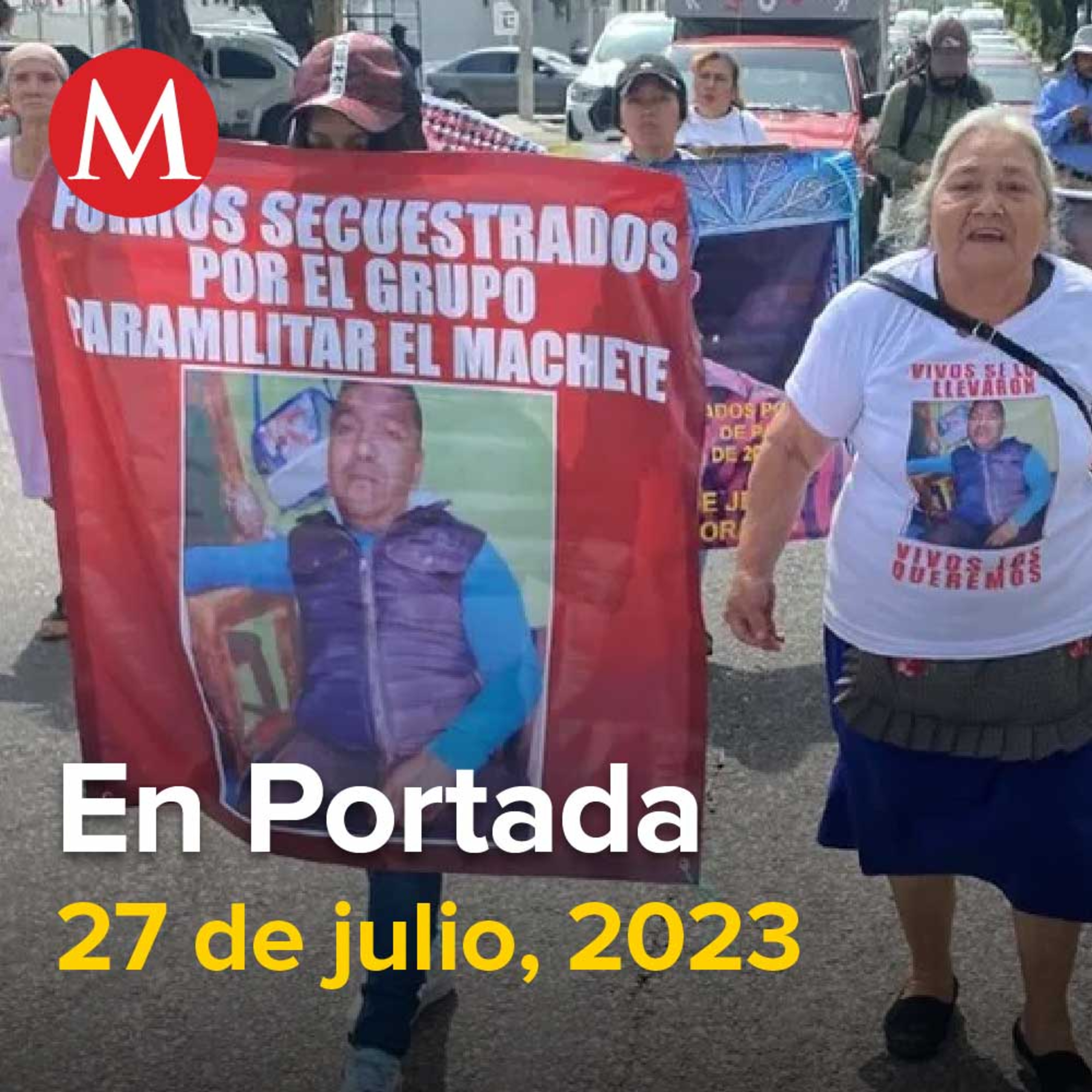 27-julio-2023. Familias de 21 personas desaparecidas en Pantelhó exigen desarme de 'El Machete', "Serenos morenos": AMLO pide a simpatizantes no caer en provocaciones, 'Corcholatas' reportan gastos.