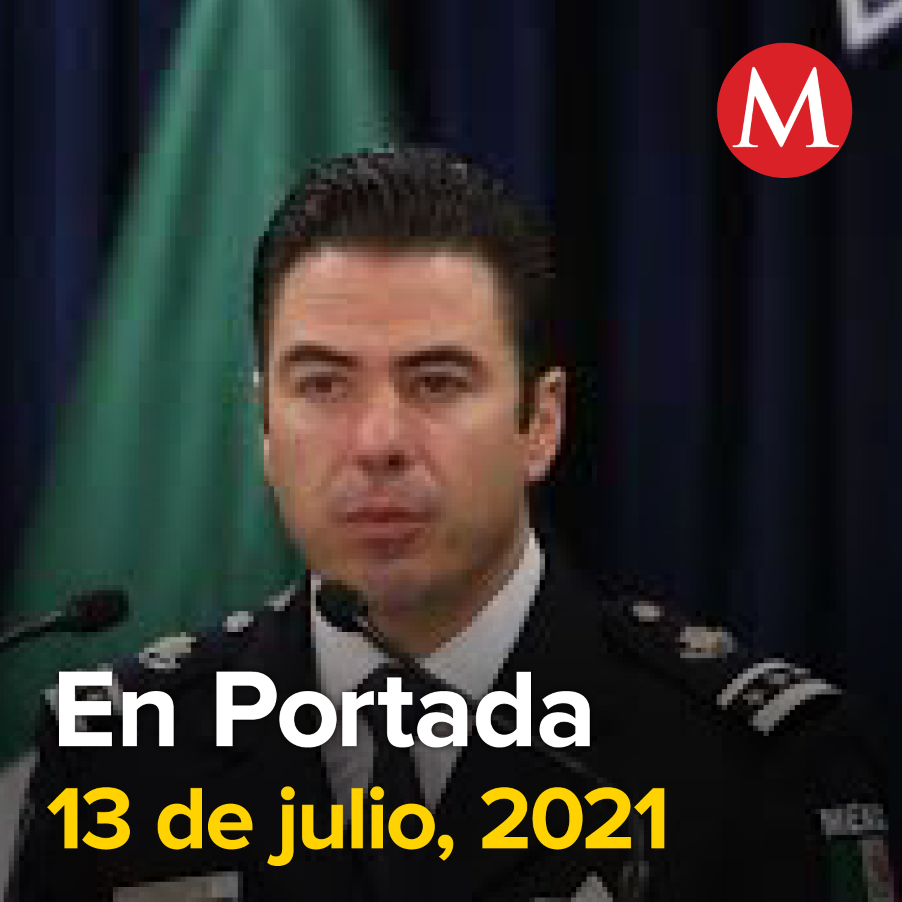 13-julio-2021. Dictan formal prisión a Luis Cárdenas Palomino. Martí Batres será el nuevo secretario de Gobierno de la CdMx. Es "amplia" la lista de posibles sucesores: AMLO.