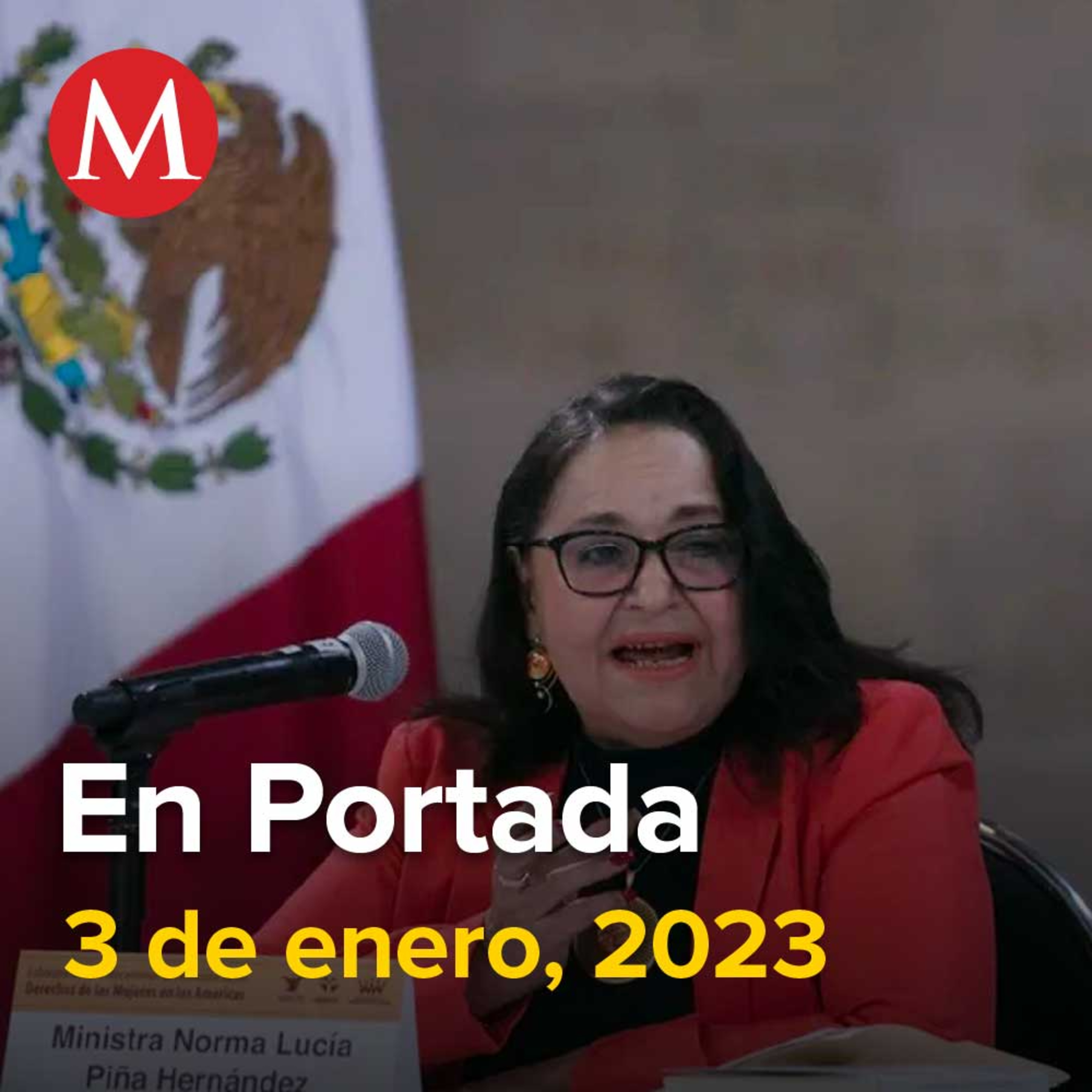 03-enero-2023. Norma Piña fue elegida nueva ministra presidenta de la Corte, Fuga de reos genera que 2023 tenga el inicio de año más violento, Llega equipo de seguridad de Joe Biden al AICM.