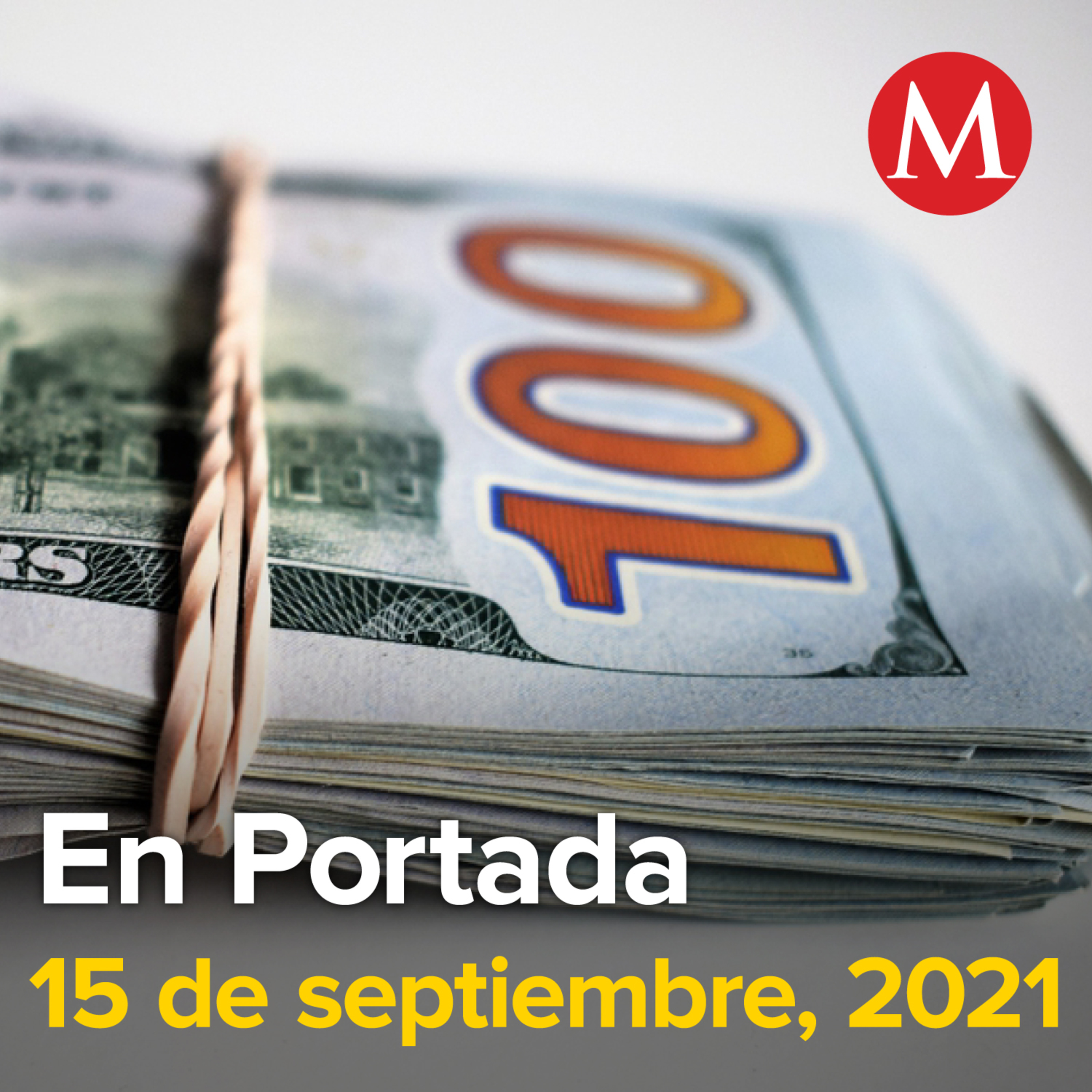 15-septiembre-2021. Compra de dólares del gobierno federal al Banxico, con probable pago a deuda. Vinculan a proceso a presidente de Interjet. AMLO dará su tercer Grito de Independencia.