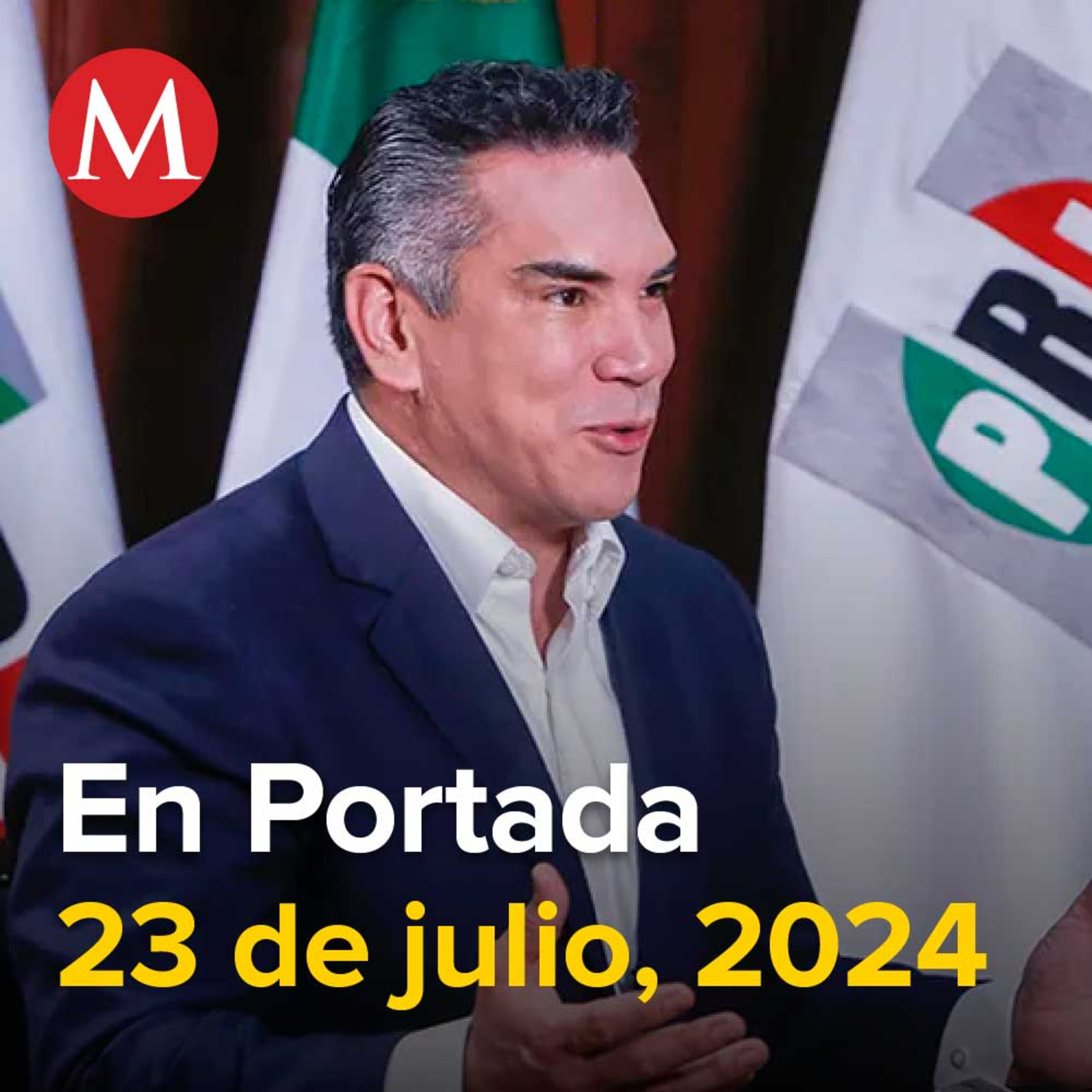23-julio-2024. 'Alito' Moreno va por reelección; se registra como candidato a dirigencia del PRI, "Frontera con México nunca será cerrada: Bárcena, AMLO pide aclarar confusión ante dichos de Trump.
