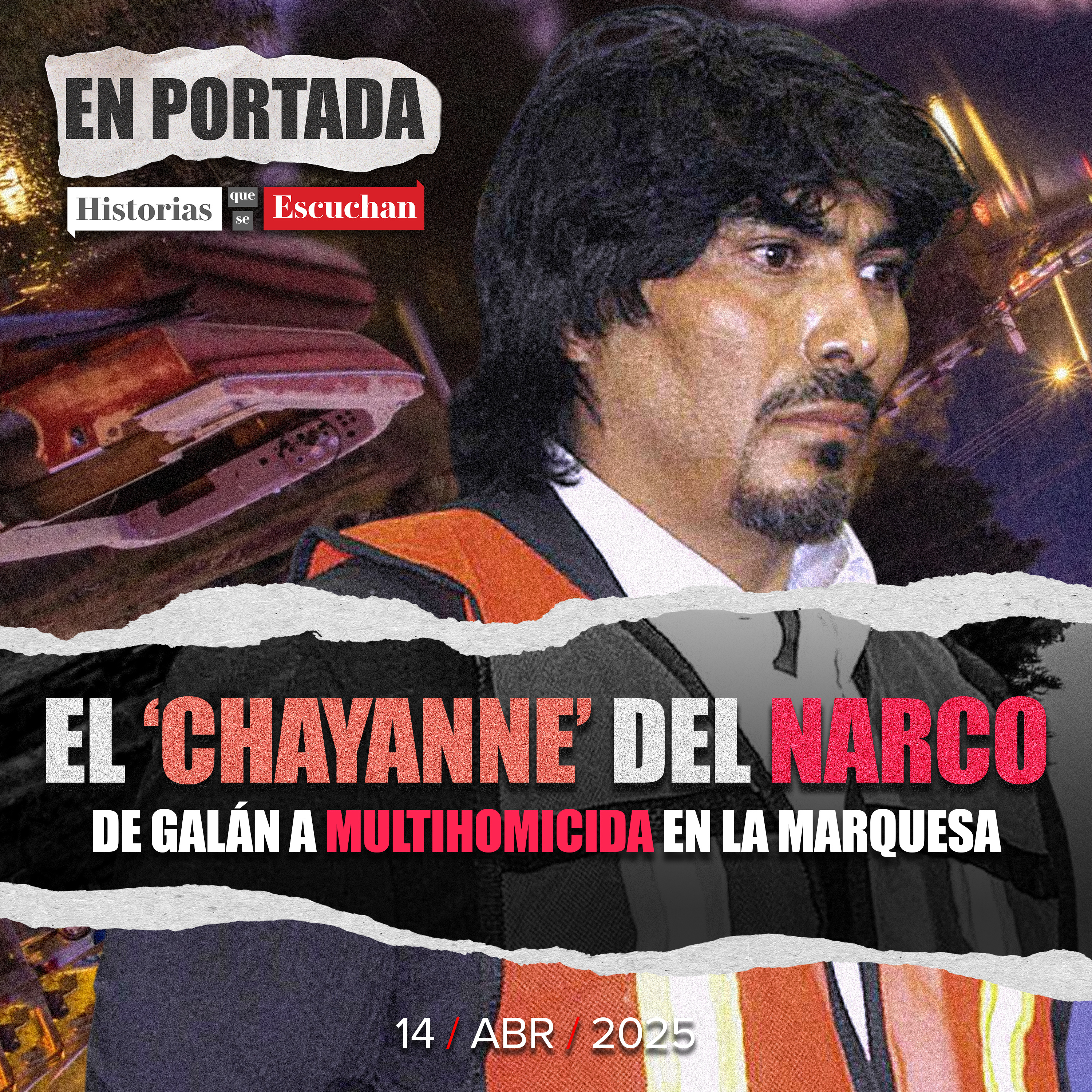 ‘El Chayanne’ del narco: de galán de edecanes a multihomicida en La Marquesa